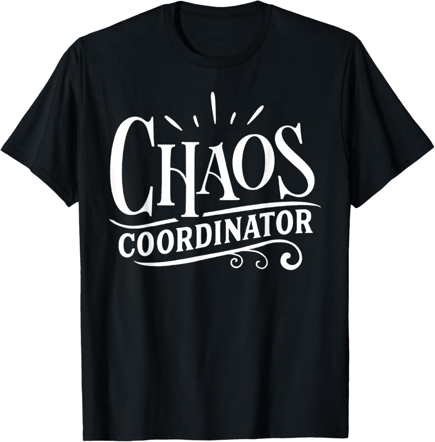 Chaos Coordinator Chaos Creator T-Shirt - T-Shirt | Black