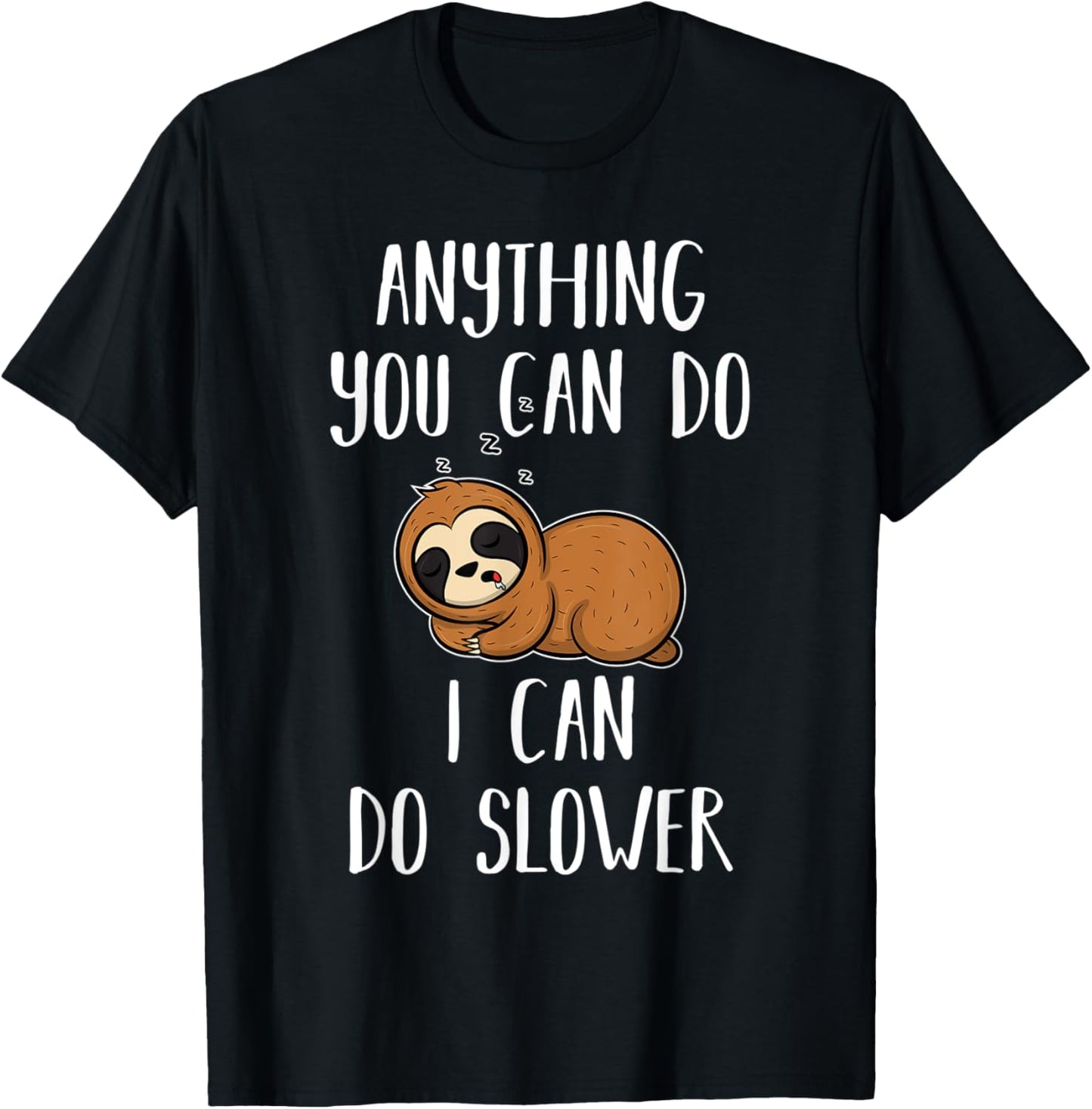 Anything you can do I can do slower - Sloth T-Shirt - T-Shirt | Black