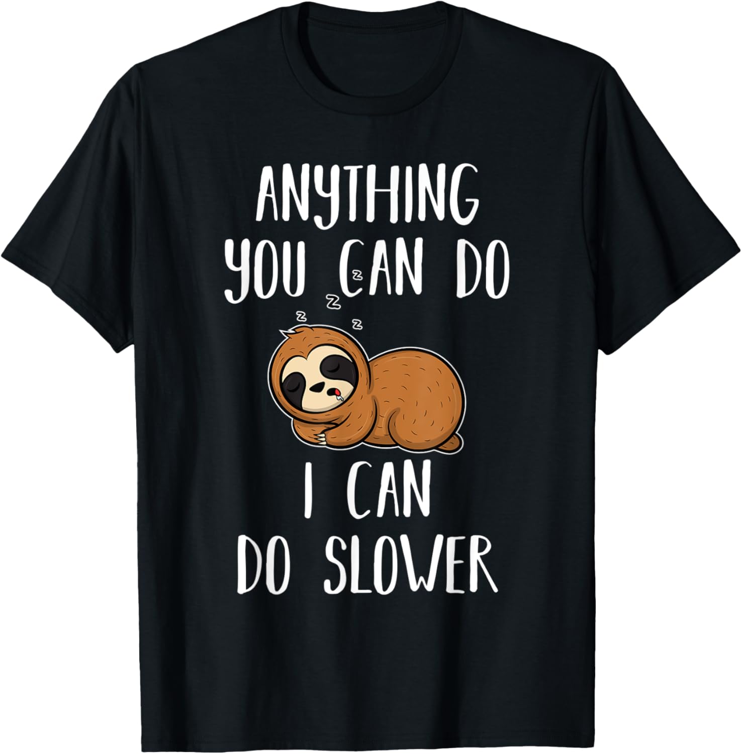Anything you can do I can do slower - Sloth T-Shirt - T-Shirt | Black