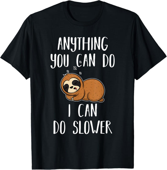 Anything you can do I can do slower - Sloth T-Shirt - T-Shirt | Black