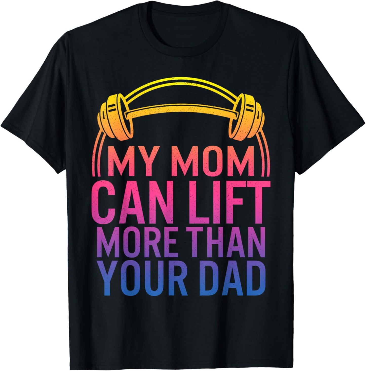 My Mom Can Lift More Than Your Dad Powerlifting Mom Gym Mama T-Shirt - T-Shirt | Black