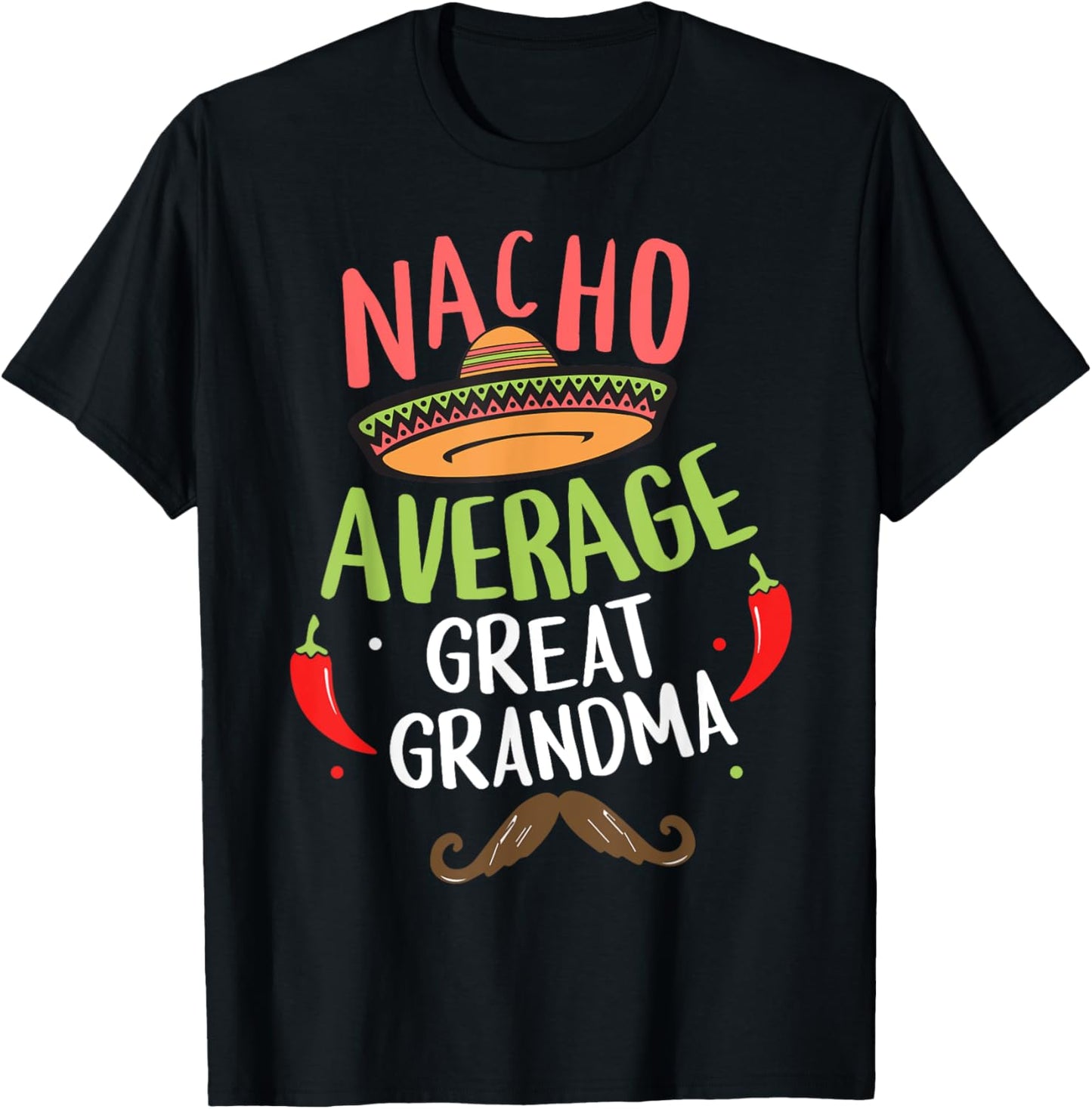 Nacho Average Great Grandma Mexican Mustache Cinco de Mayo T-Shirt - T-Shirt | Black