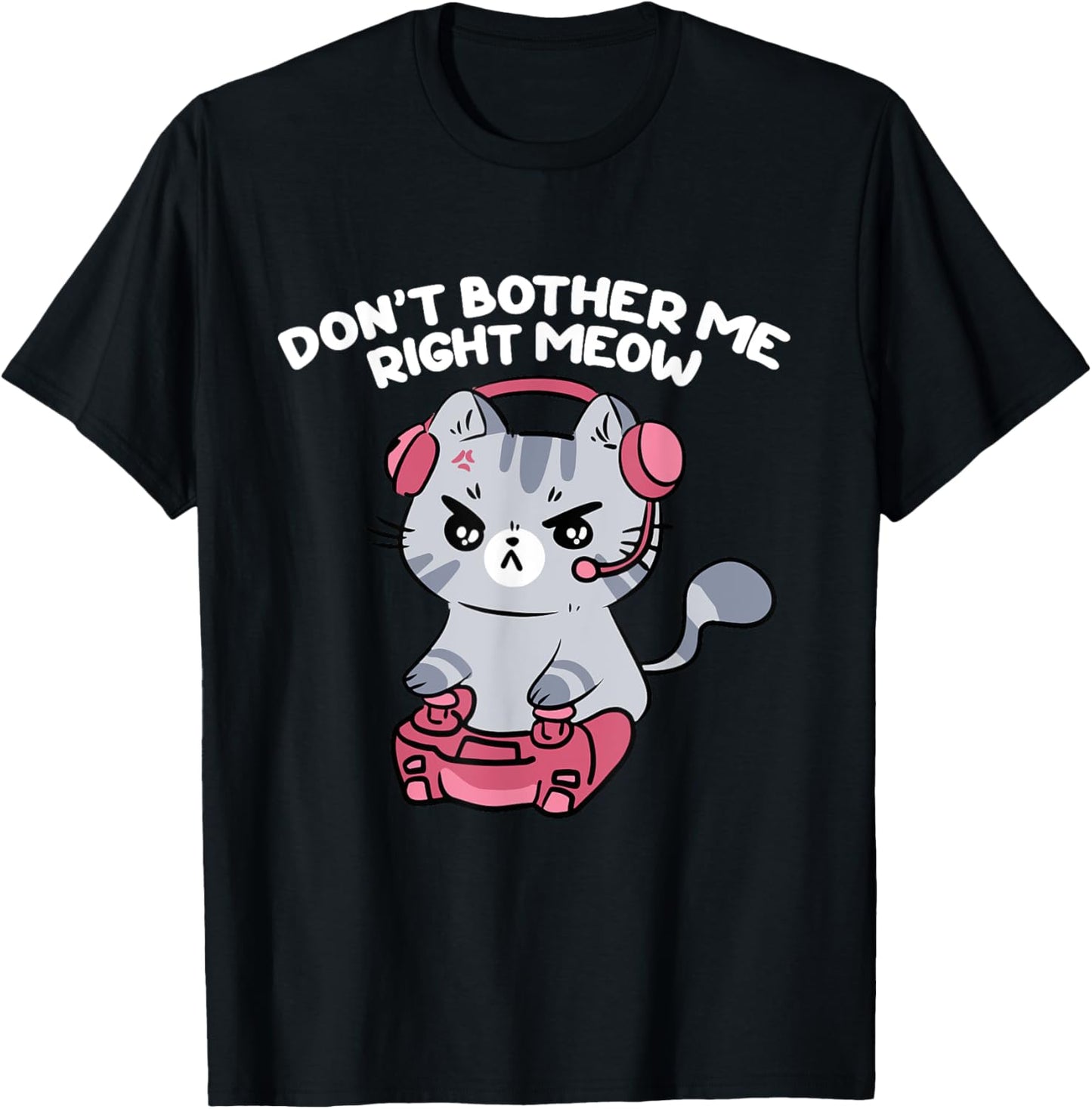 Don't Bother Me Right Meow, Funny Video Gamer and Cat Lover Women Girls Kids T-Shirt - T-Shirt | Black