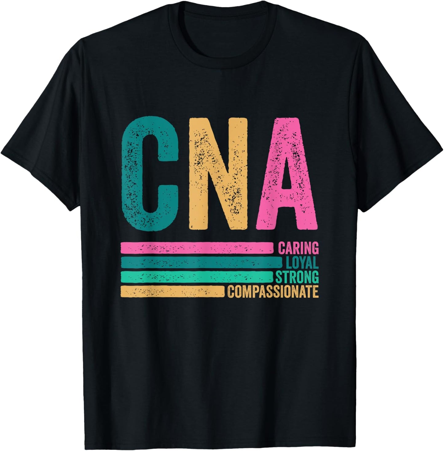 CNA Caring Loyal Strong Compassionate CNA Nurse Life T-Shirt - T-Shirt | Black