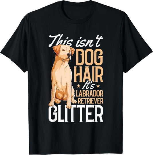 This Isnt Dog Hair Labrador Retriever Funny Puppy Pet Lover T-Shirt - T-Shirt | Black