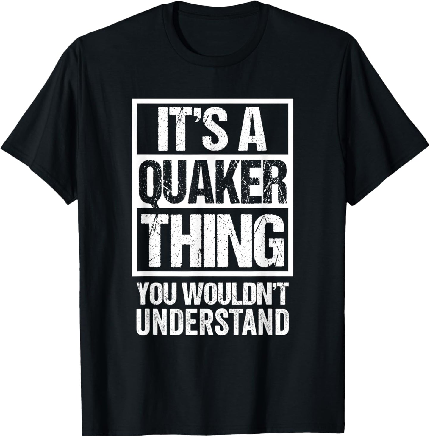 It's A Quaker Thing You Wouldn't Understand Religion T-Shirt - T-Shirt | Black