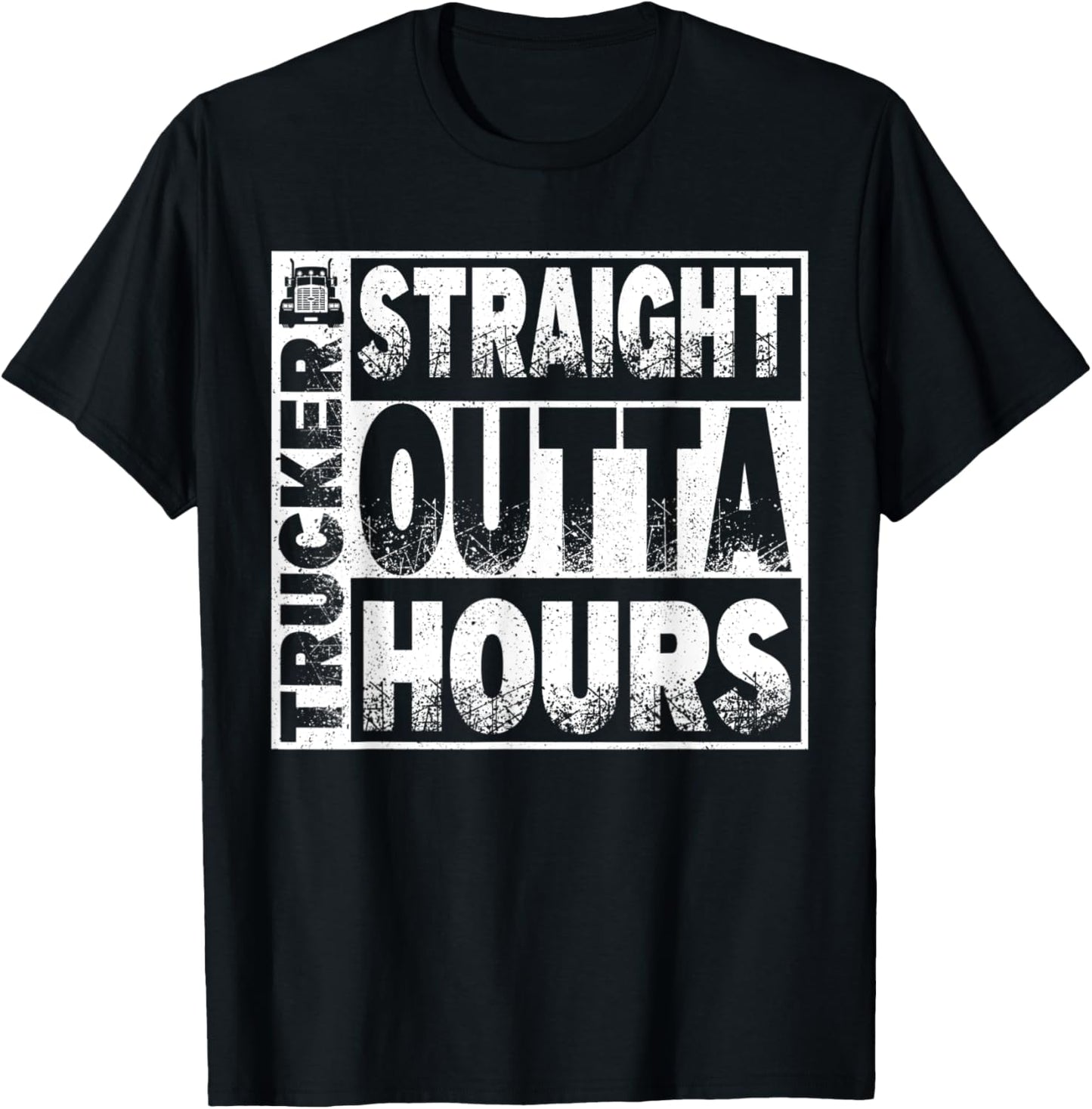 Truck Driver Straight Out Of Hours Funny Trucker Gift T-Shirt - T-Shirt | Black