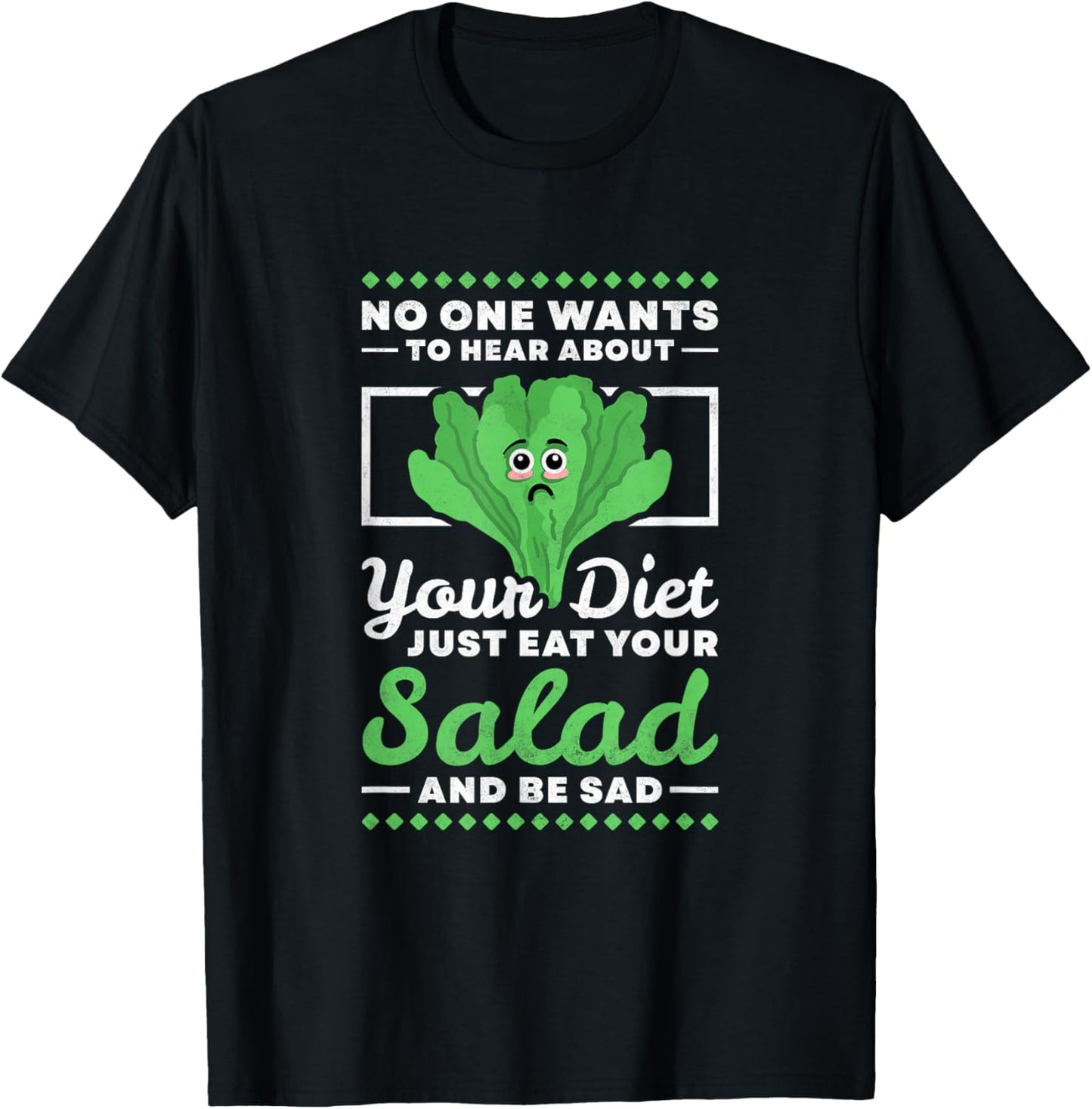 No One Wants To Hear About Your Diet Just Eat Your Salad T-Shirt - T-Shirt | Black