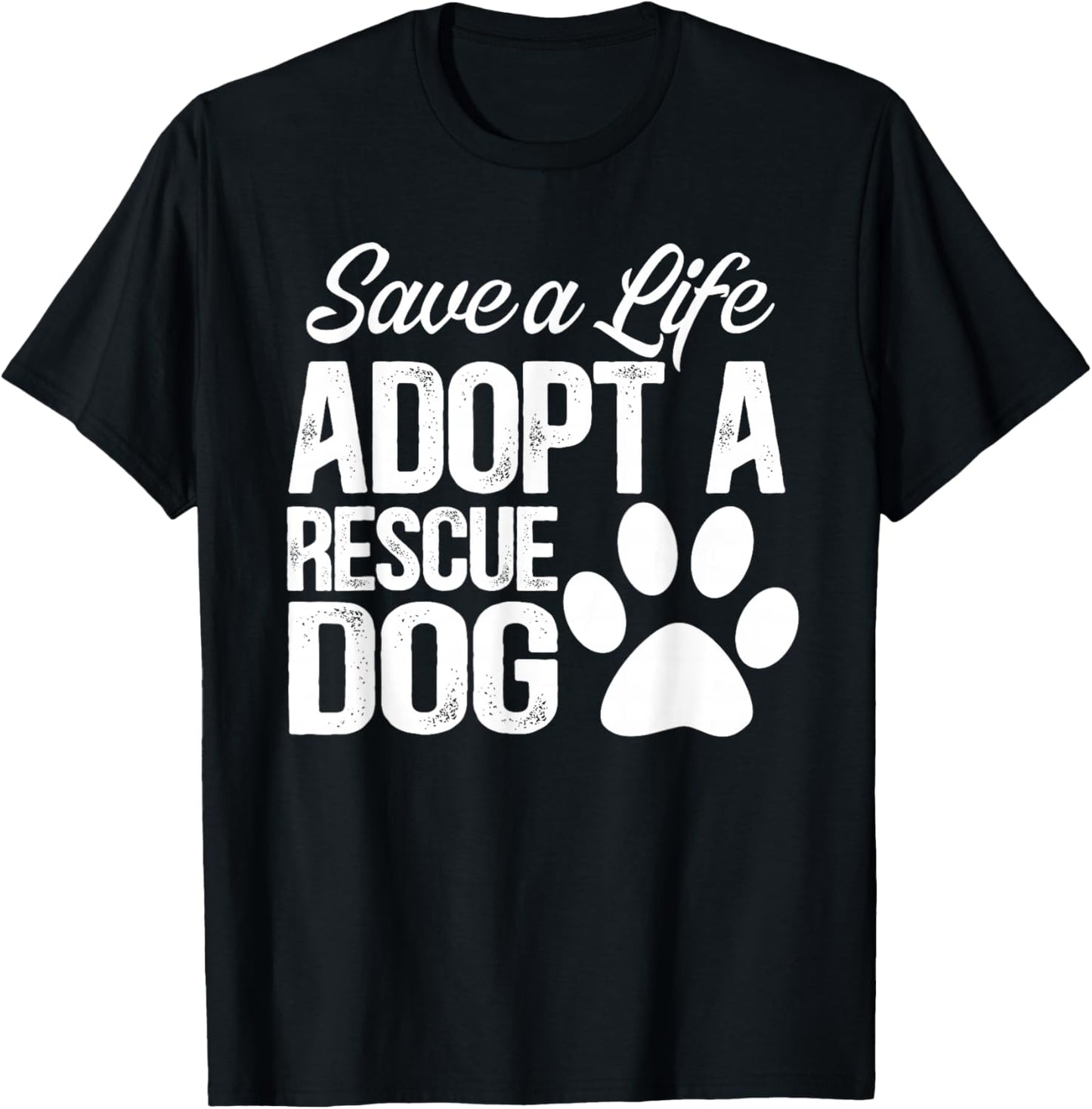 Save A Life Adopt A Rescue Dog T-Shirt - T-Shirt | Black