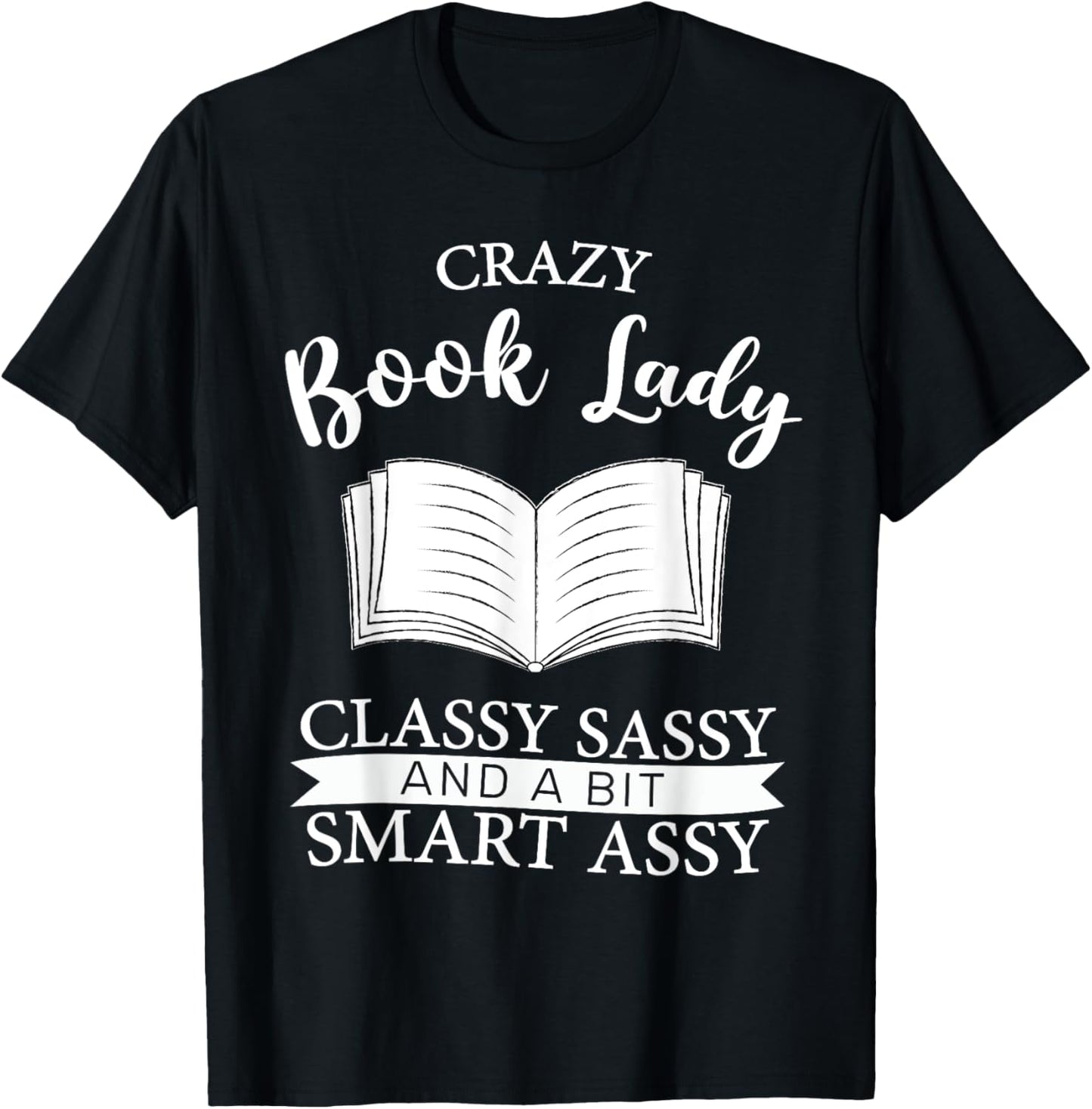 Crazy Book Lady Classy Sassy And A Bit Smart Assy funny T-Shirt - T-Shirt | Black