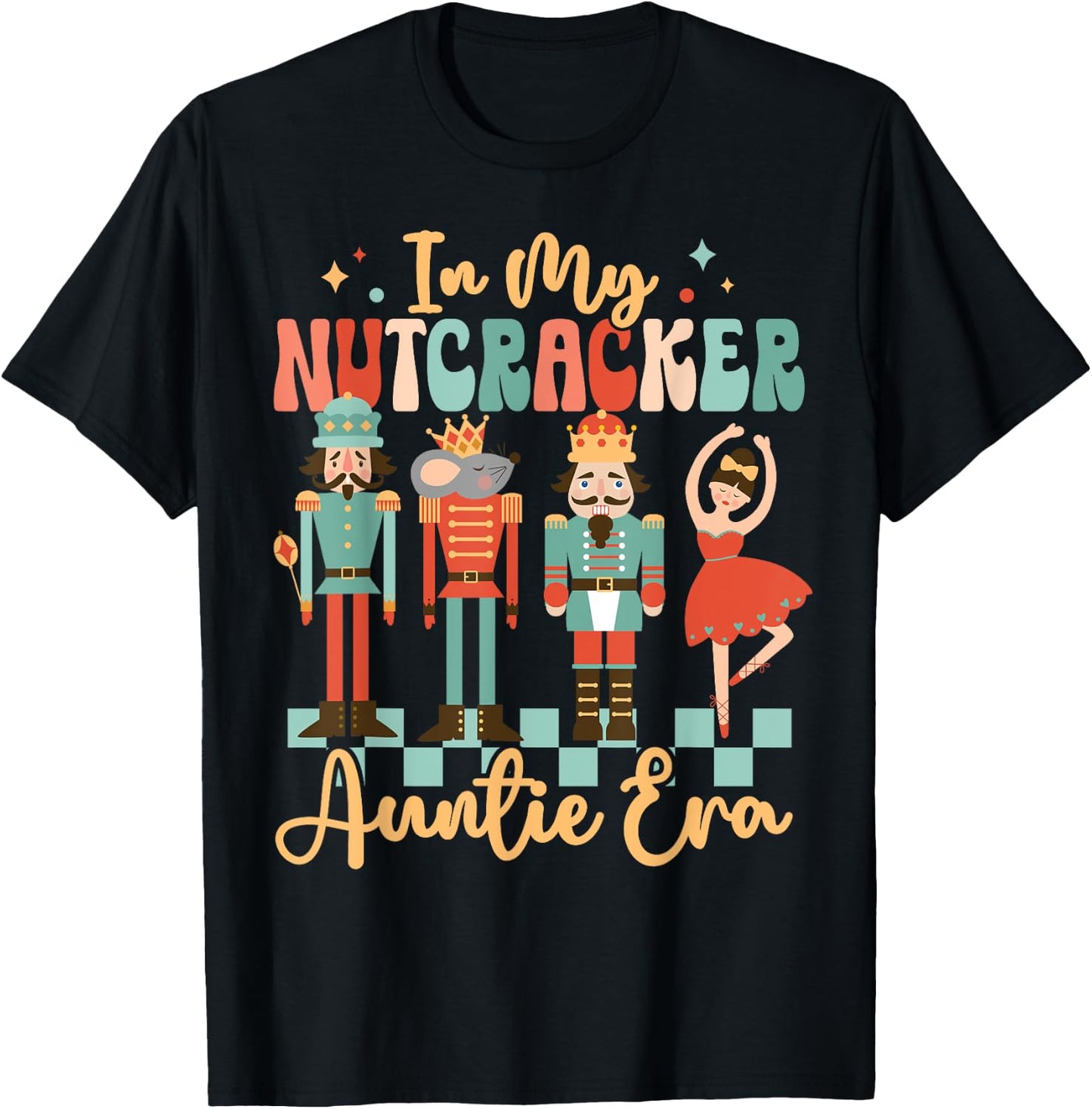 In My Nutcracker Auntie Era Christmas Nutcracker Ballet Xmas T-Shirt - T-Shirt | Black