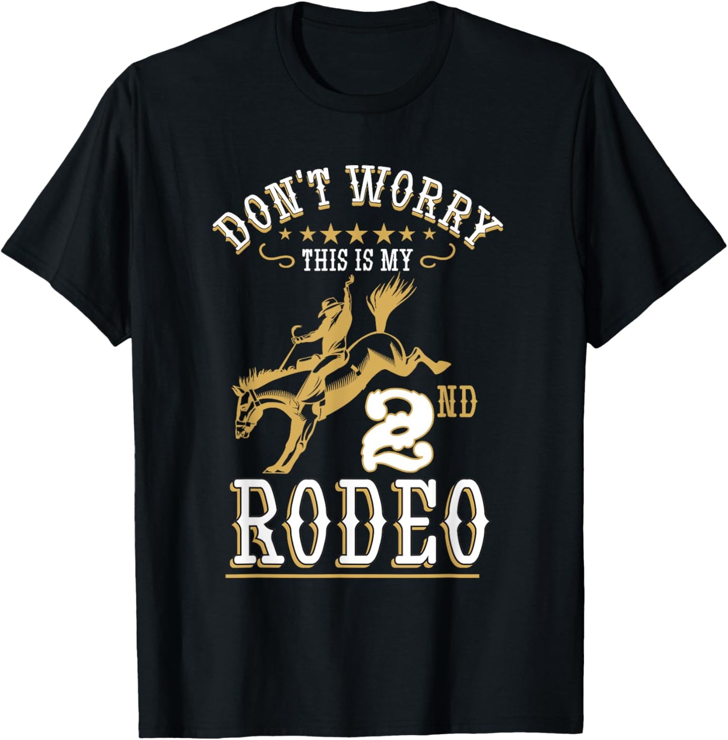 Funny Don't Worry This Is My 2nd Rodeo Horseback Riding T-Shirt - T-Shirt | Black