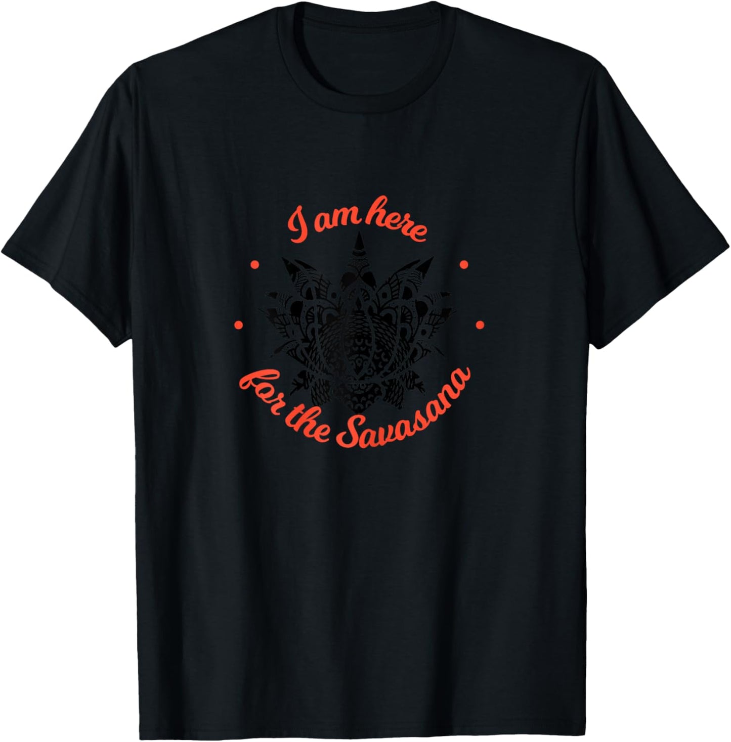 I am just here for the Savasana Shavasana Meditation T-Shirt - T-Shirt | Black