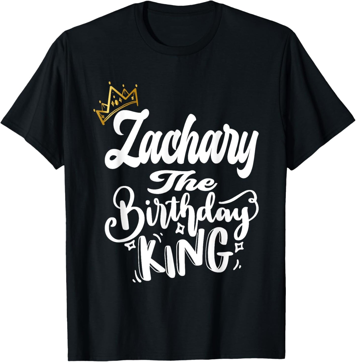 Zachary The Birthday King Happy Birthday Shirt Men Boys Teen T-Shirt - T-Shirt | Black