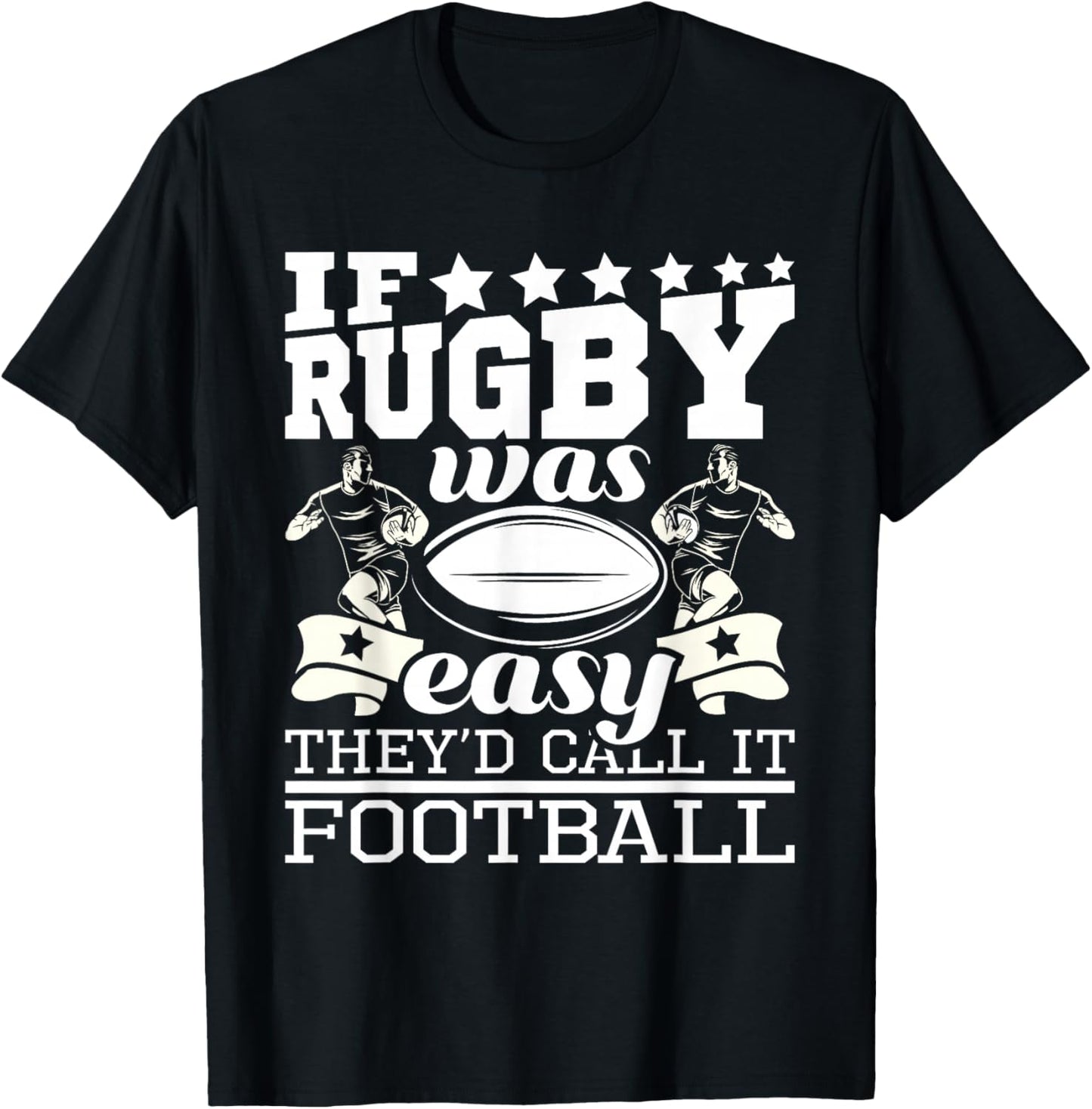 If Rugby was Easy They'd Call It Football - Funny Rugby Small T-Shirt - T-Shirt | Black