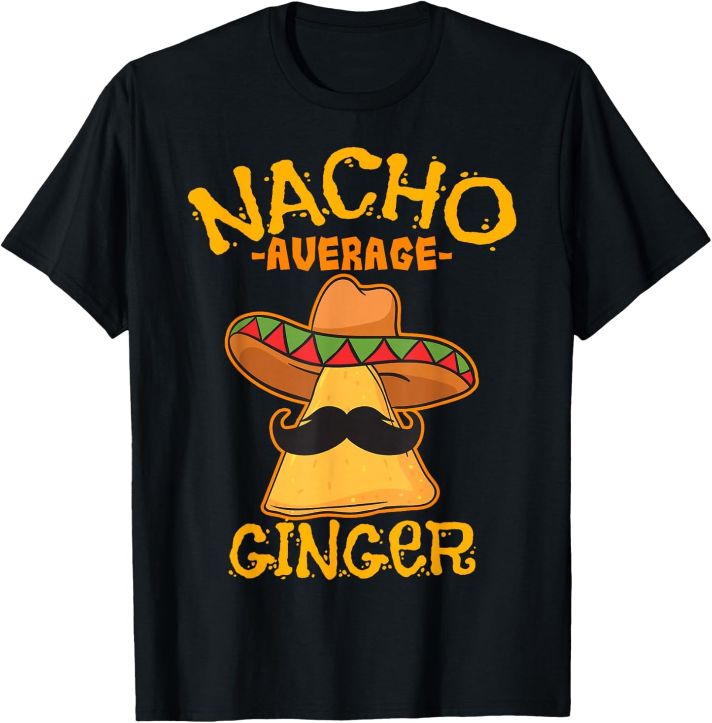 Nacho Average Ginger Mexican Redhead Cinco De Mayo Fiesta T-Shirt - T-Shirt | Black