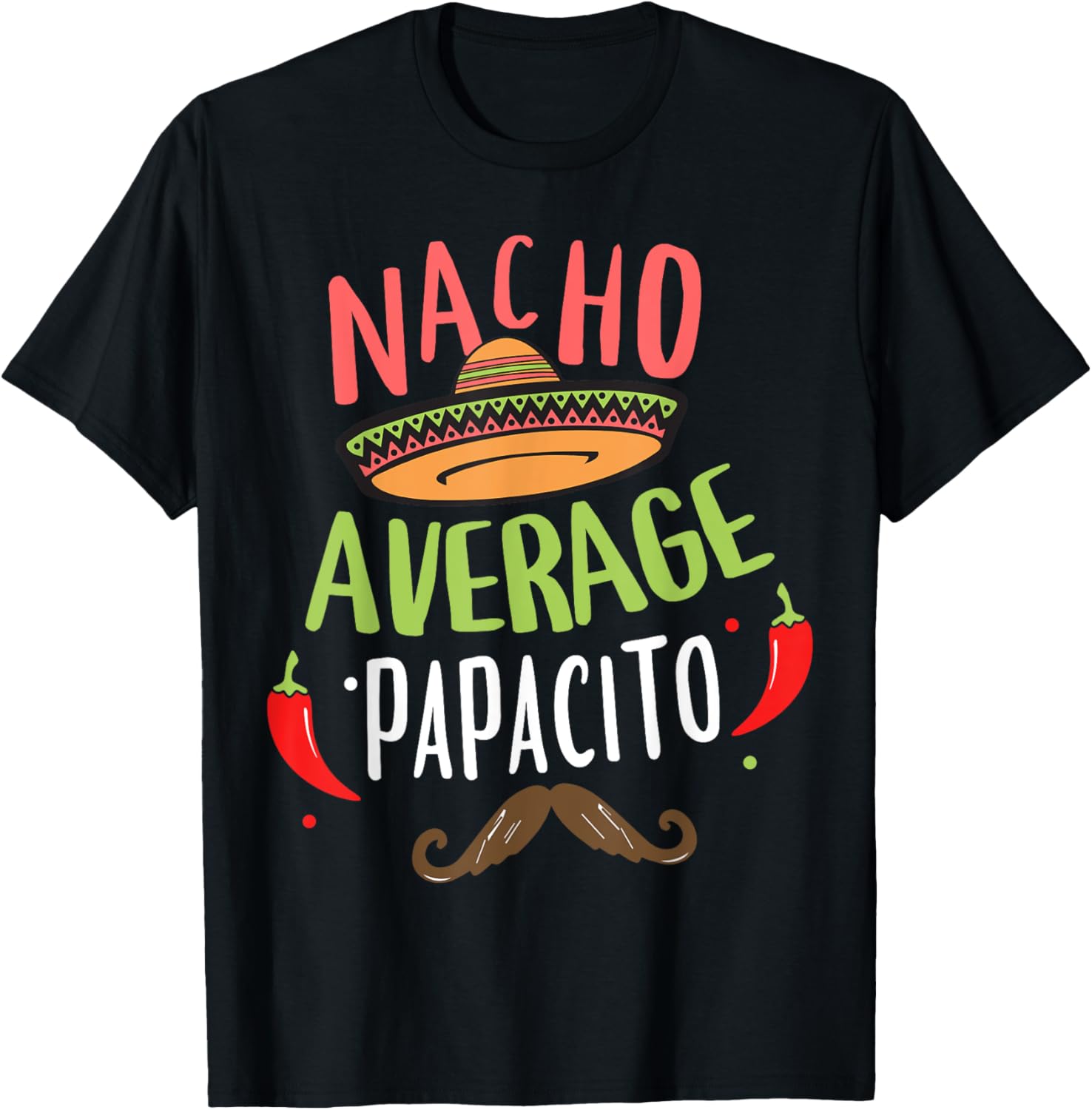 Nacho Average Papacito Mexican Mustache Cinco de Mayo T-Shirt - T-Shirt | Black