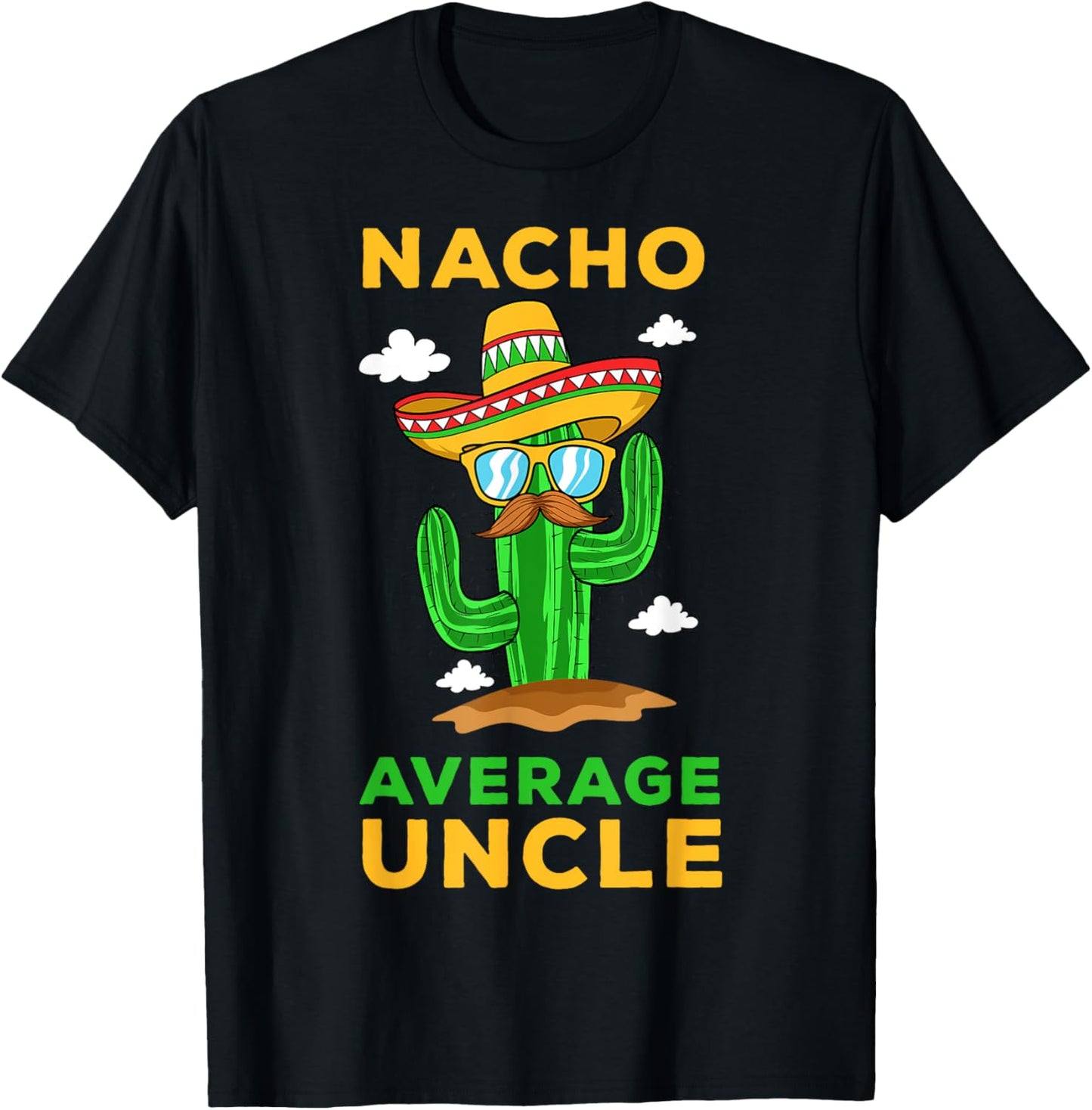 Nacho Average Uncle Mexican Cinco de Mayo Tio Fiesta Tito T-Shirt - T-Shirt | Black