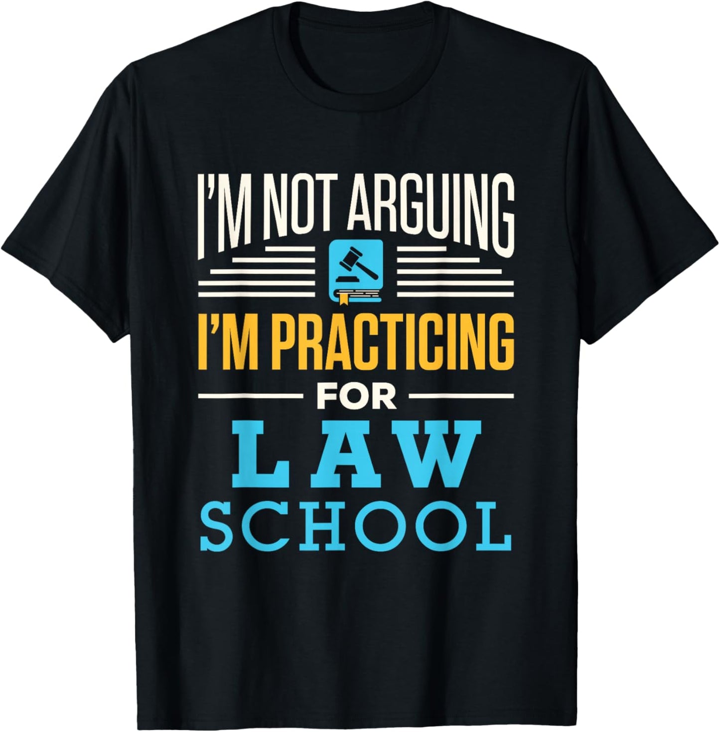 I'm Not Arguing I'm Practicing for Law School Lawyer Student T-Shirt - T-Shirt | Black