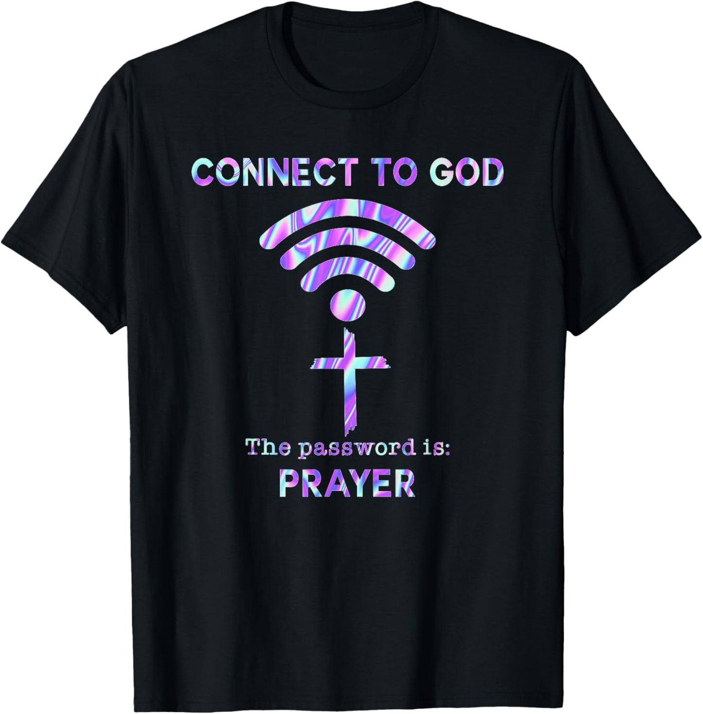 Connect To God The Password Is Prayer T-Shirt - T-Shirt | Black