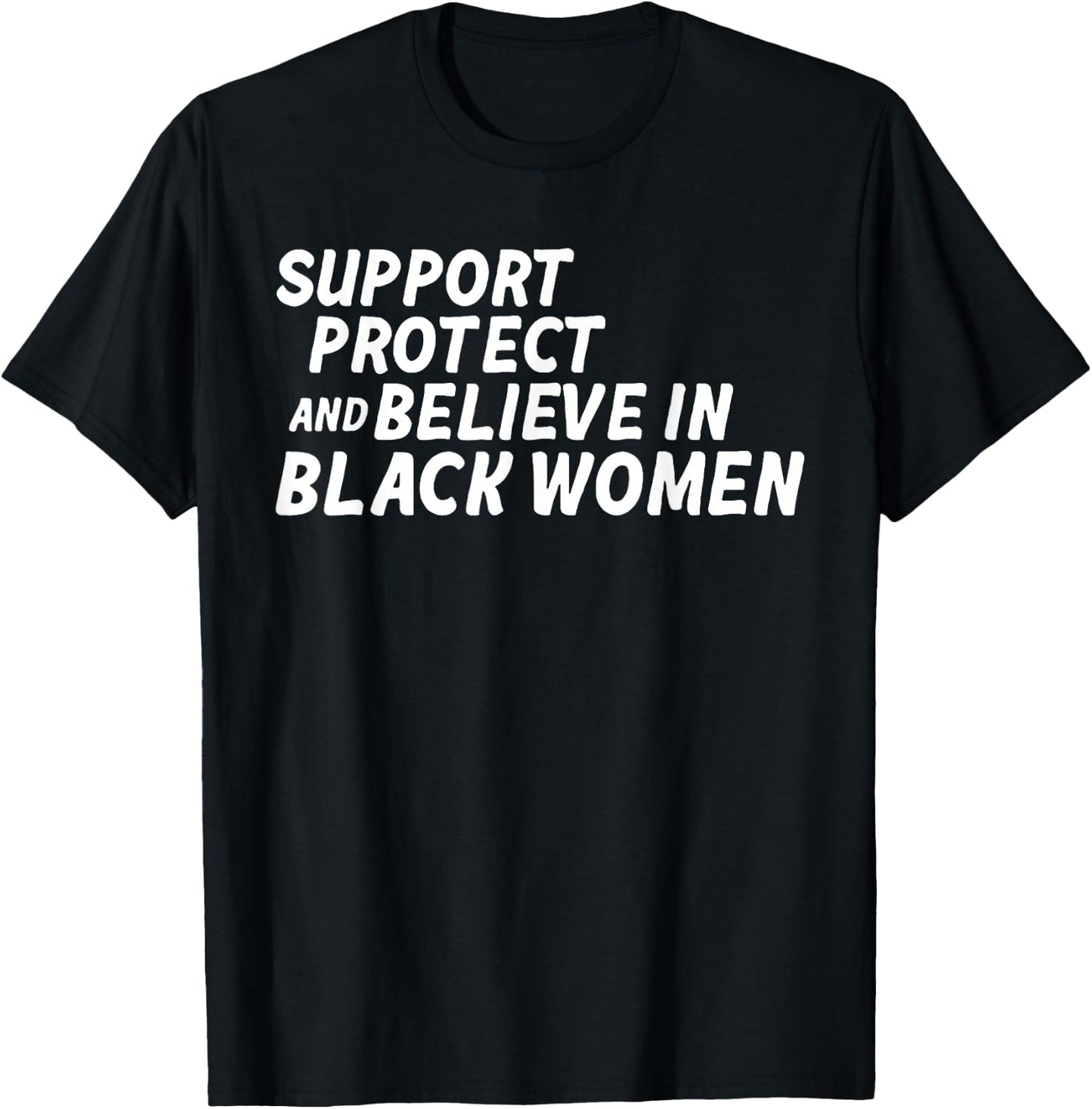 Support Protect And Believe In Black Women T-Shirt - T-Shirt | Black