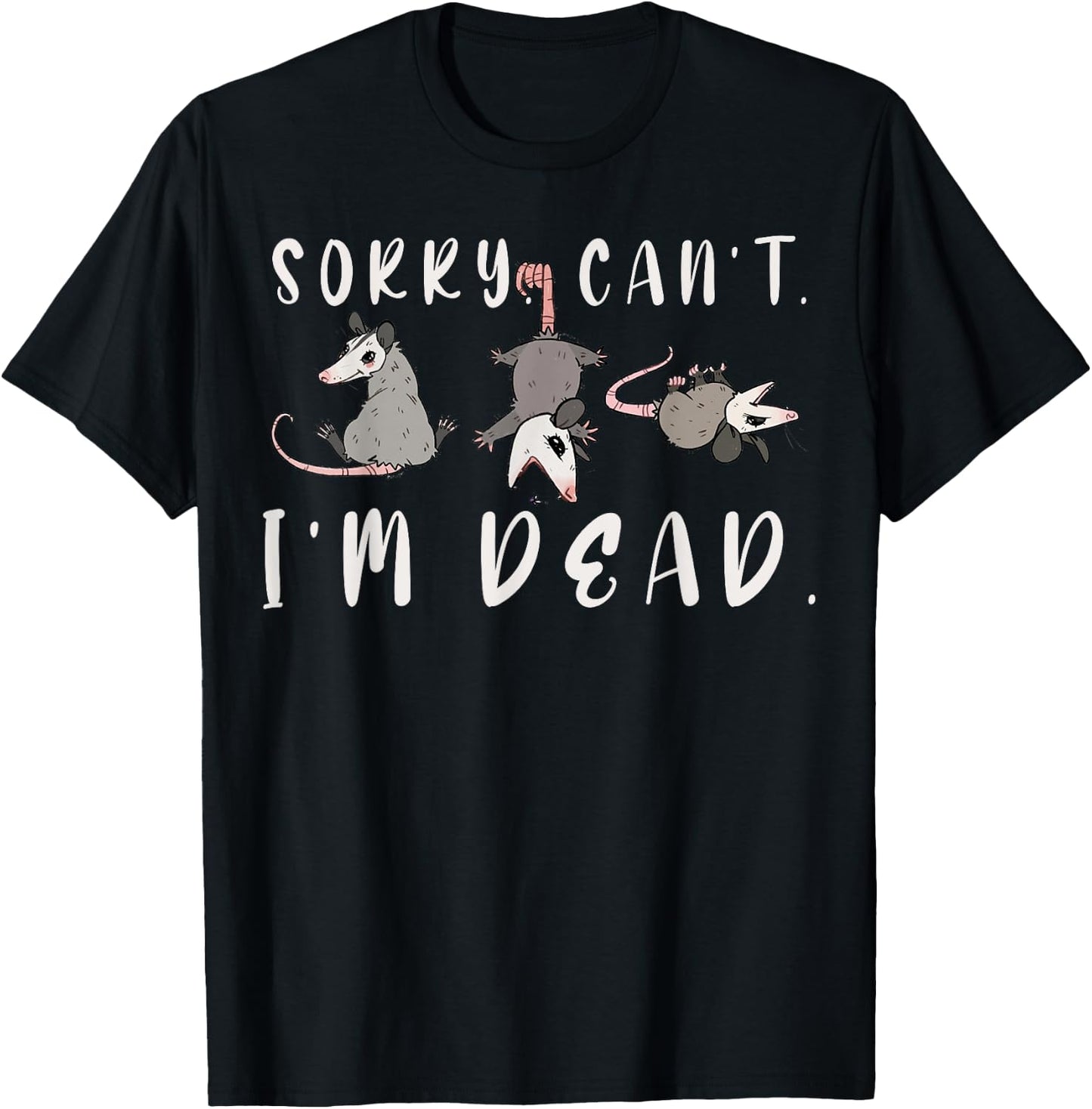 Sorry Can't Possum Dead Funny Opossum Fake Death Trash Meme T-Shirt - T-Shirt | Black
