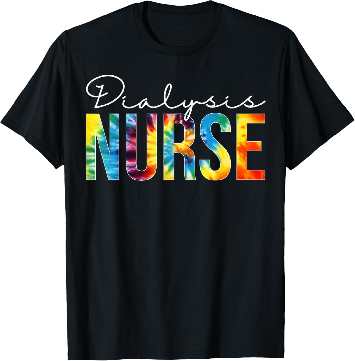 Dialysis Nurse Appreciation Day Tie Dye For Work T-Shirt - T-Shirt | Black