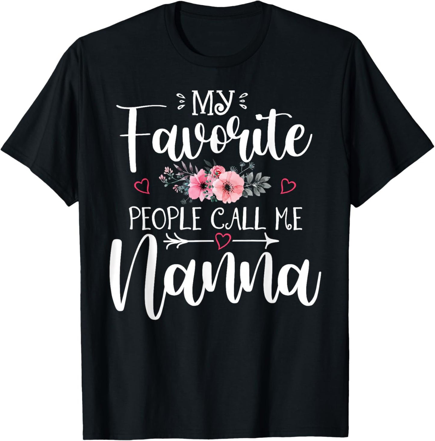 My Favorite People Call Me Nanna Funny Floral Mother's Day T-Shirt - T-Shirt | Black