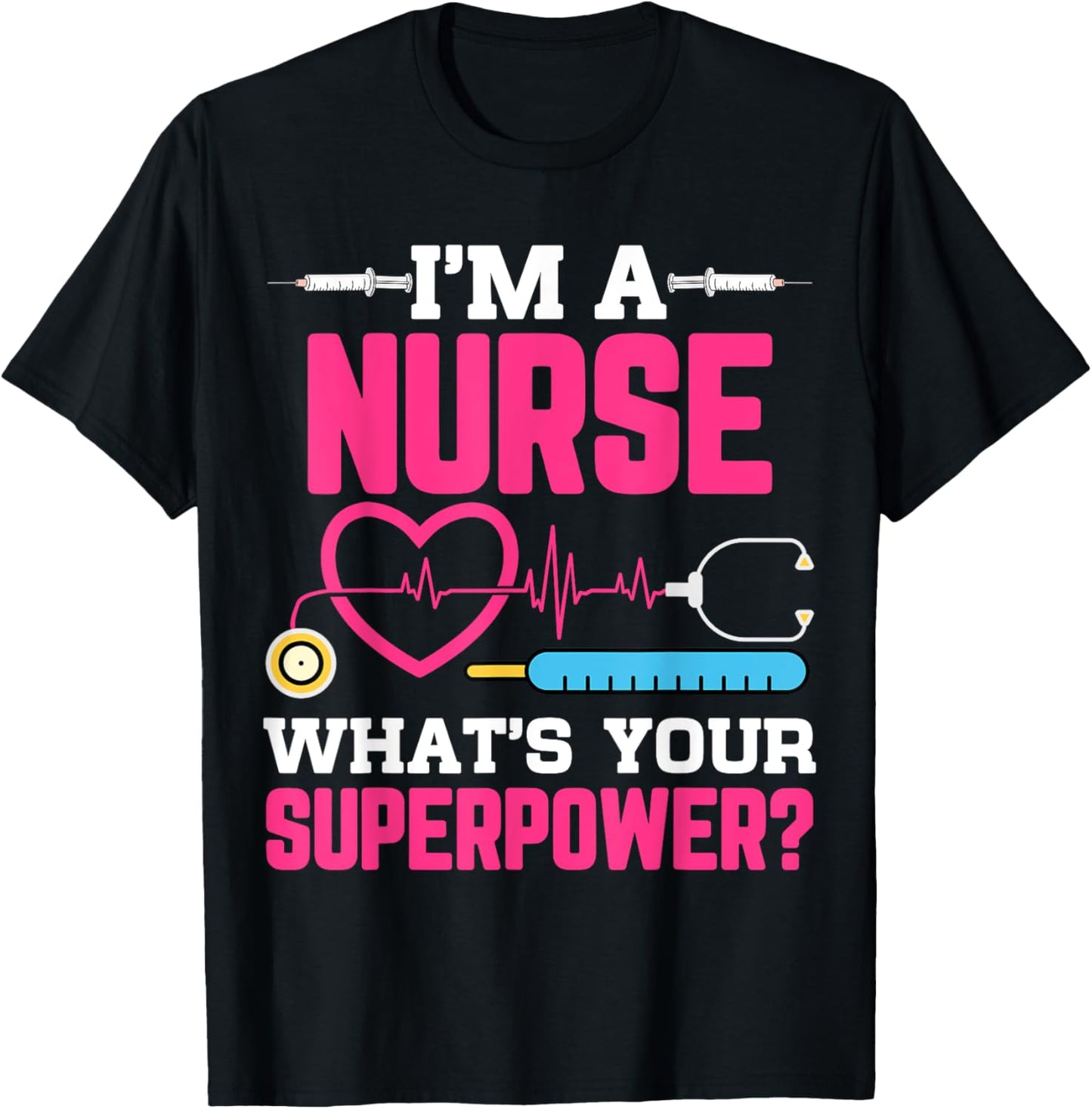 I'm A Nurse What's Your Superpower Funny Nursing CNA RN LPN T-Shirt - T-Shirt | Black