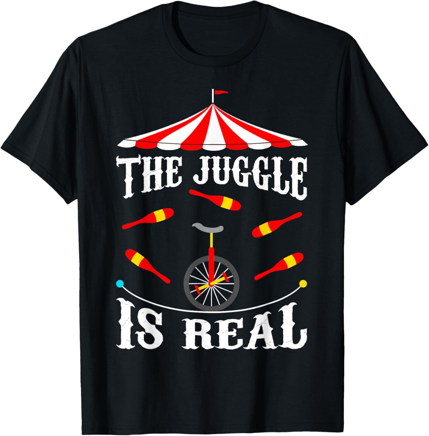Circus The Juggle Is Real Circus Performer Juggler T-Shirt - T-Shirt | Black