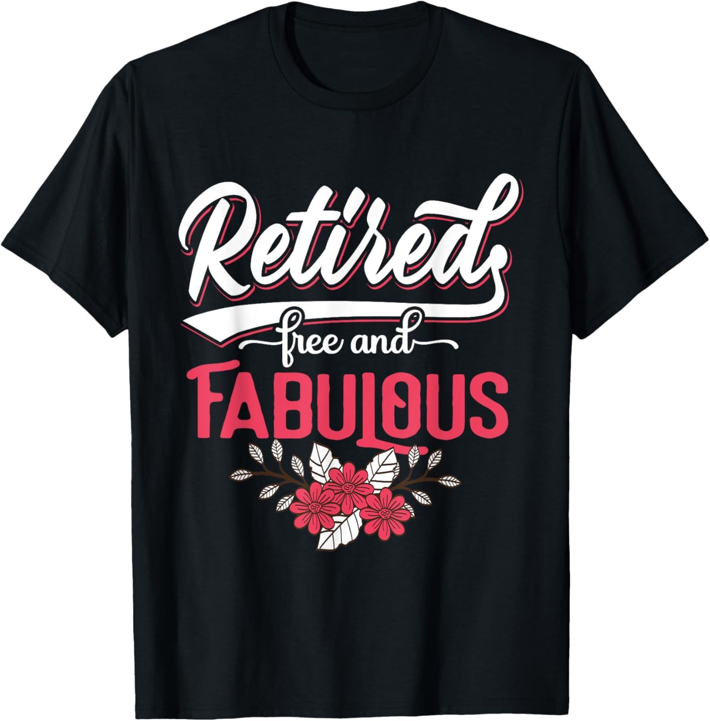 Retired Free and Fabulous Retirement Gift Men T-Shirt - T-Shirt | Black