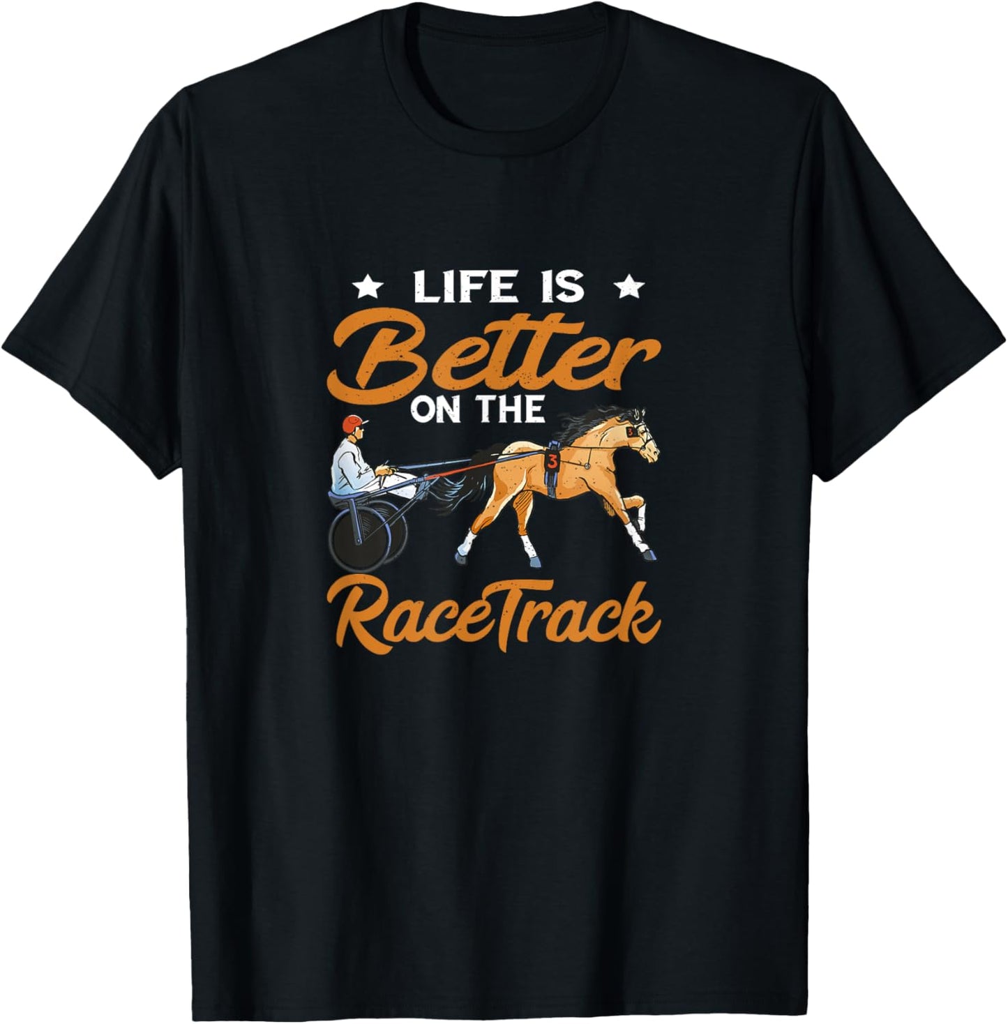 Harness Racing Life Is Better Equitation Race Track Trotting T-Shirt - T-Shirt | Black