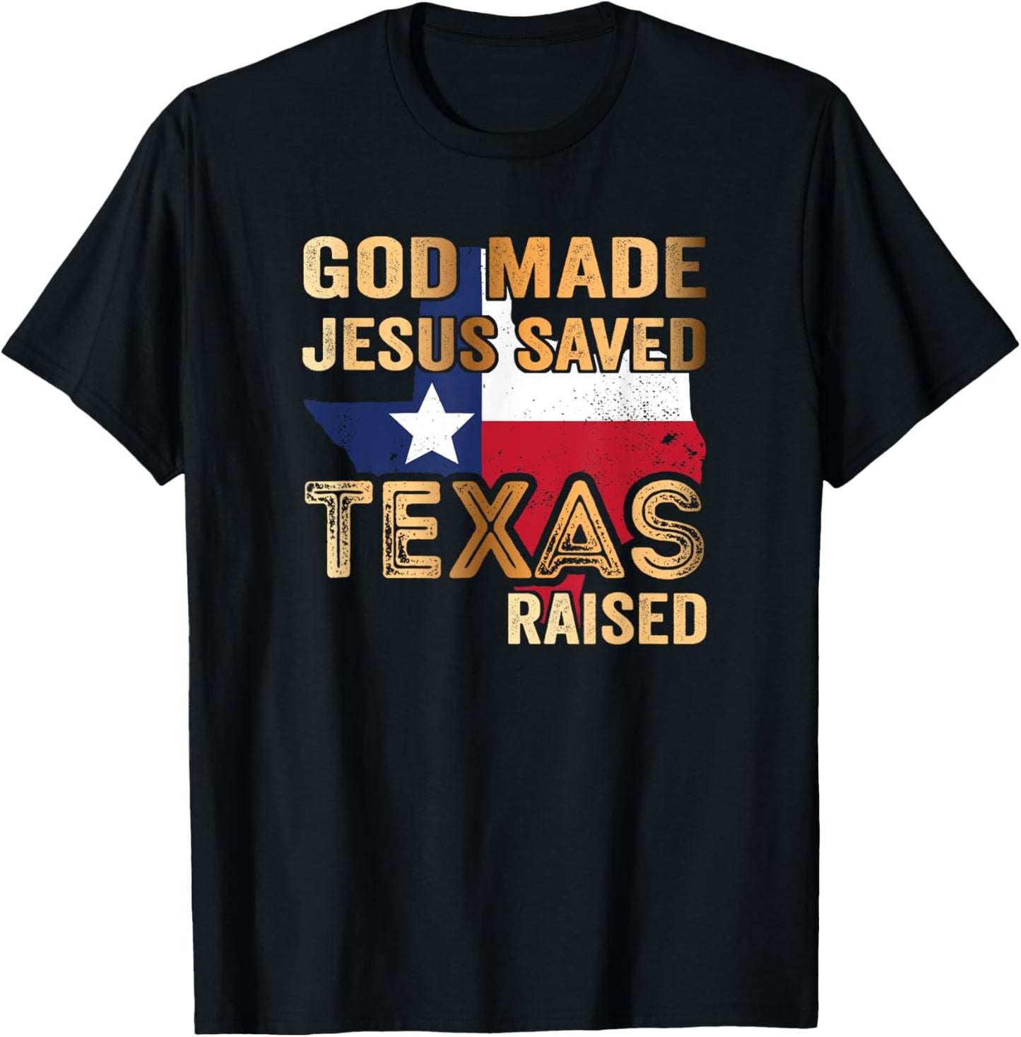 God Made Jesus saved Texas raised T-Shirt - T-Shirt | Black