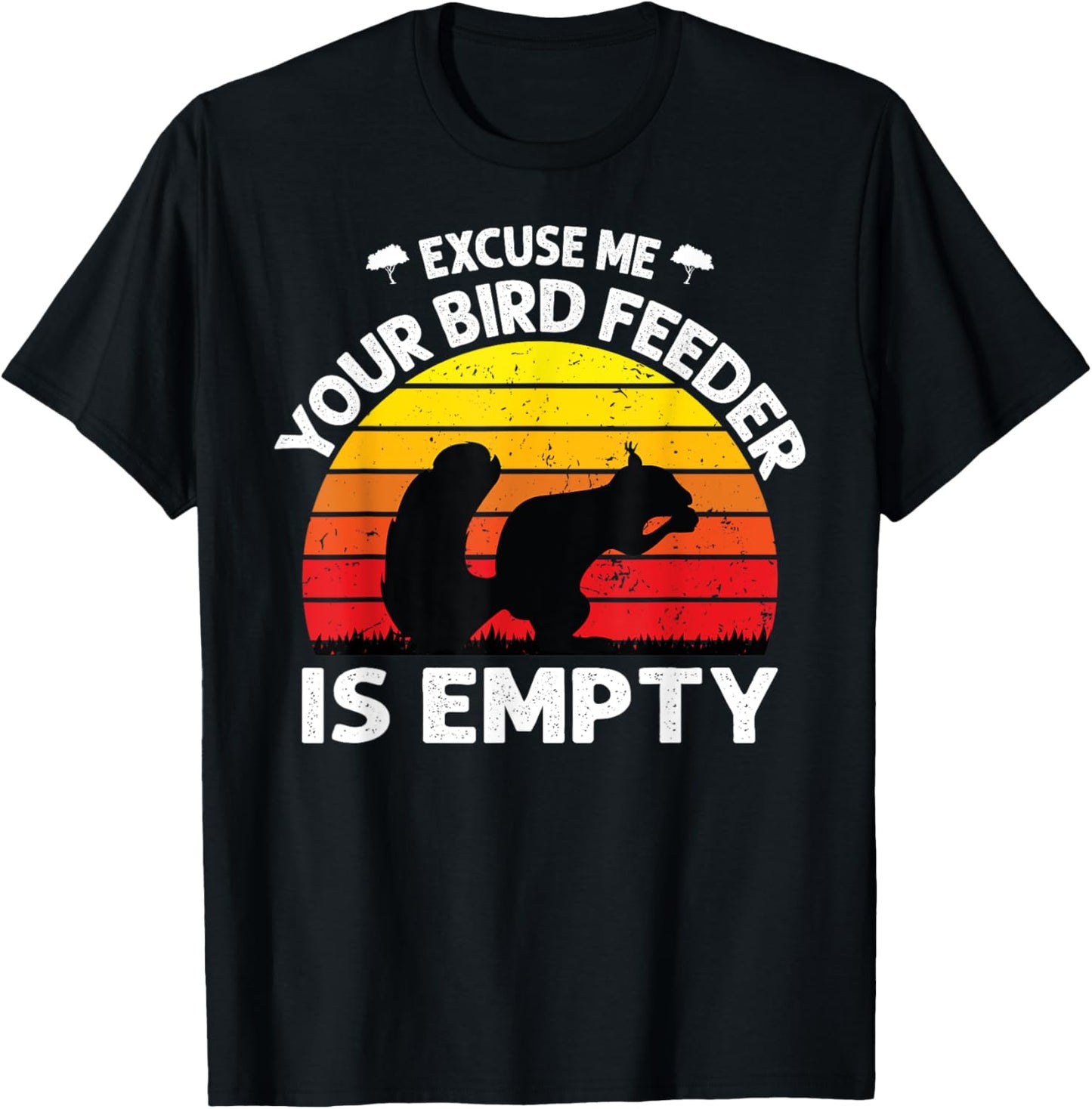 Excuse Me Your Bird Feeder Is Empty Funny bird lover saying T-Shirt - T-Shirt | Black