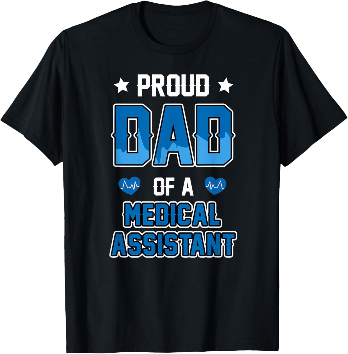 Medical Assistant Proud Dad T-Shirt - T-Shirt | Black