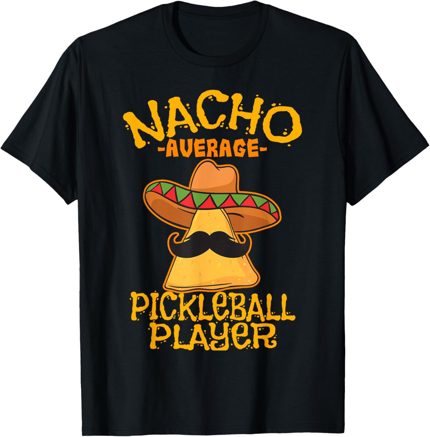 Nacho Average Pickleball Player Mexican Sport Cinco De Mayo T-Shirt - T-Shirt | Black
