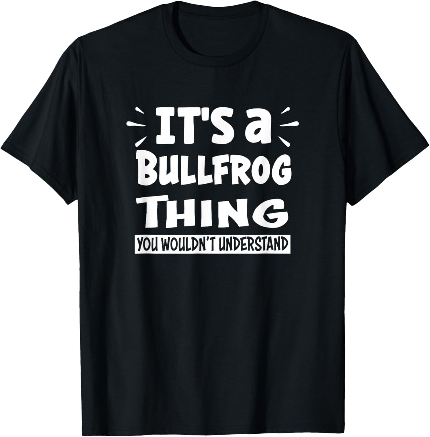 It's A Bullfrog Thing You Wouldn't Understand Aninal Lovers T-Shirt - T-Shirt | Black