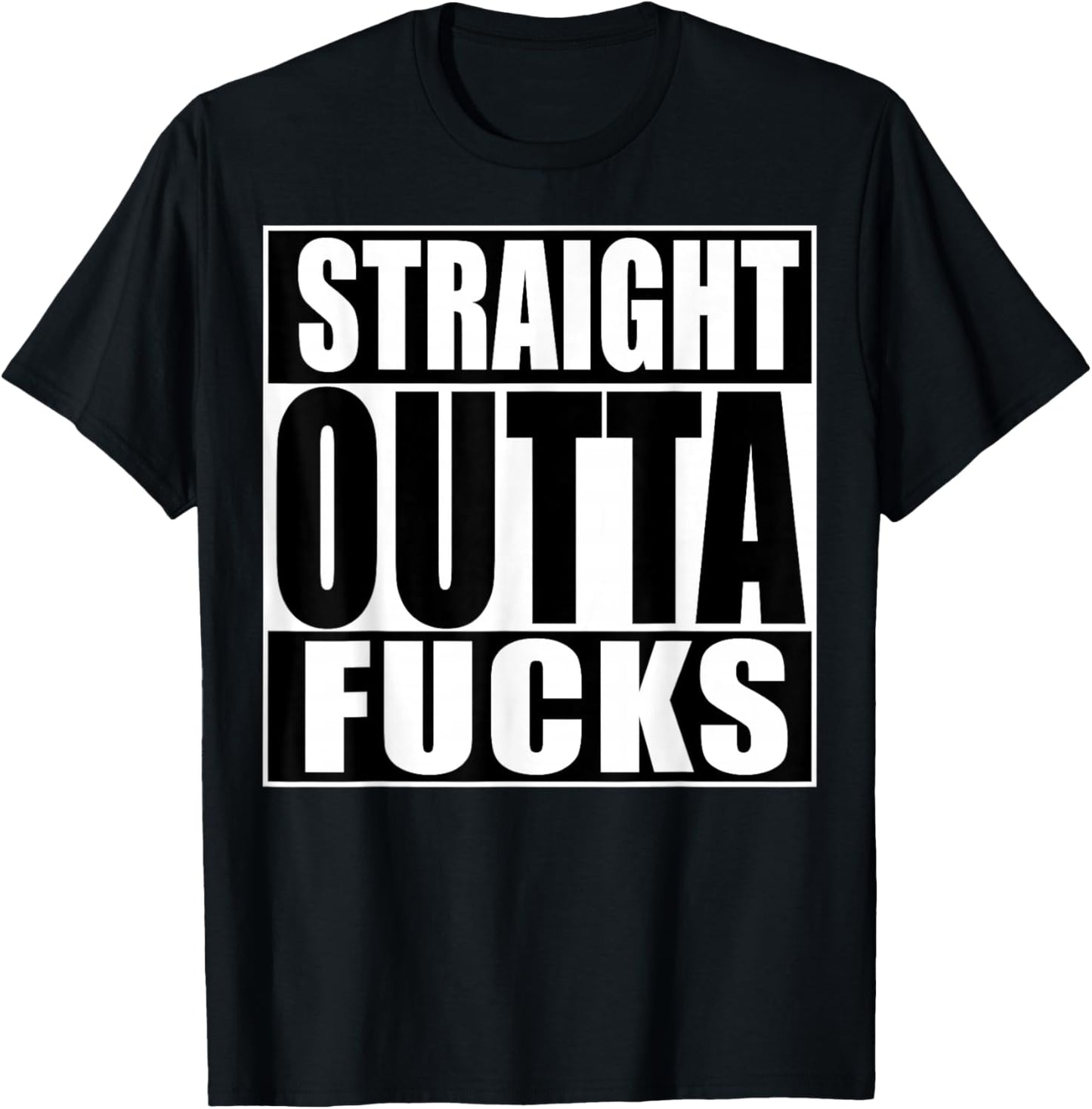 Straight Outta Fucks Funny Zero Fucks Given T-Shirt - T-Shirt | Black