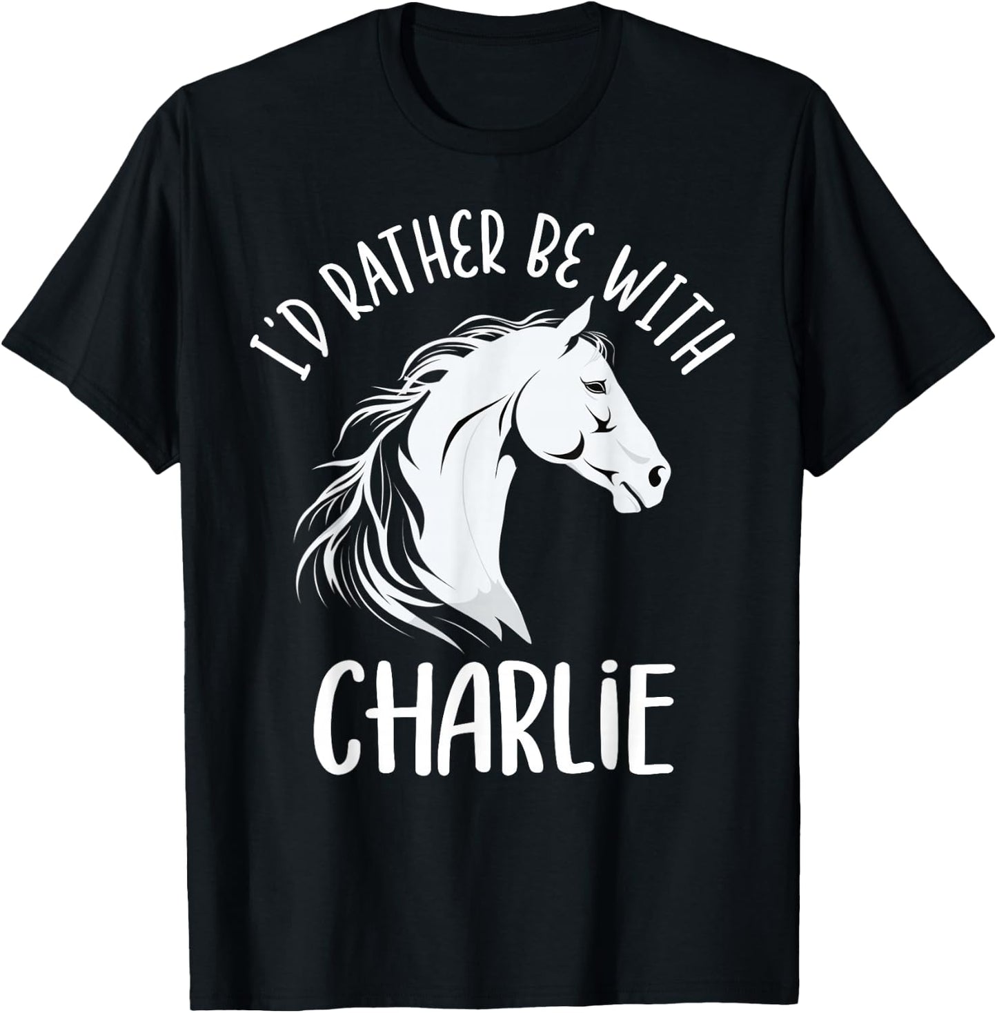 Personalized Horse Name I'd Rather Be With Charlie Horse T-Shirt - T-Shirt | Black