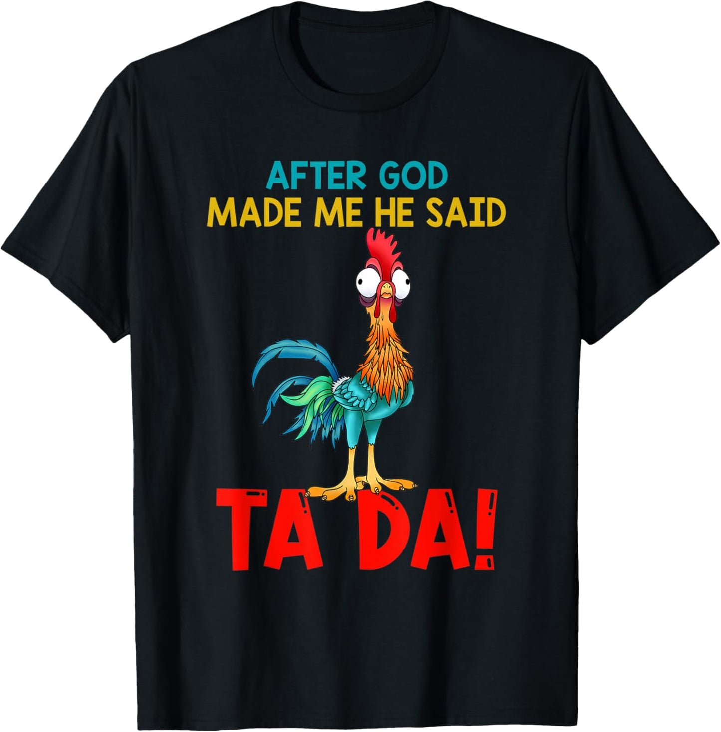After God Made Me He Said Tada, Funny Chicken Outfits T-Shirt - T-Shirt | Black