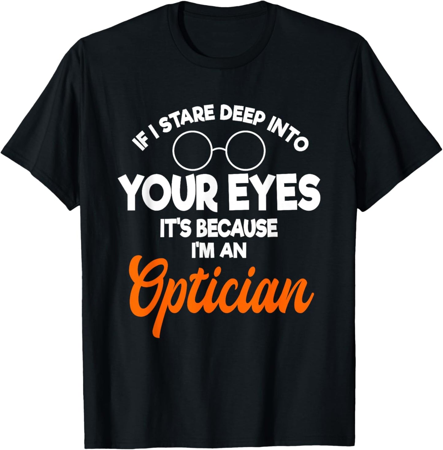 Optician Ophthalmologist Doctor Eye Optometrists T-Shirt - T-Shirt | Black