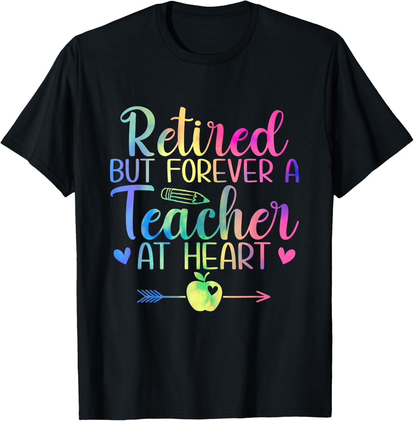 Retired But Forever A Teacher At Heart Retirement T-Shirt - T-Shirt | Black