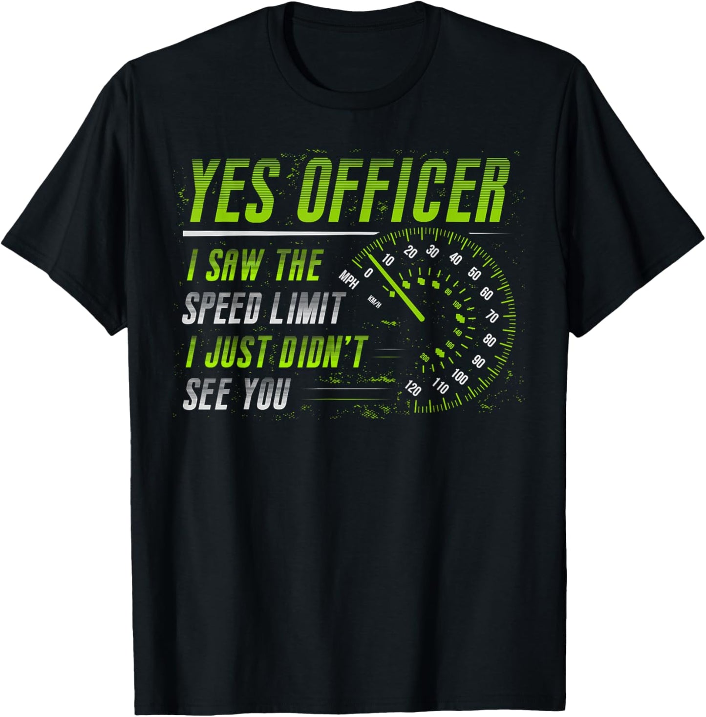 Yes Officer I Saw The Speed Limit Car Lover T-Shirt - T-Shirt | Black