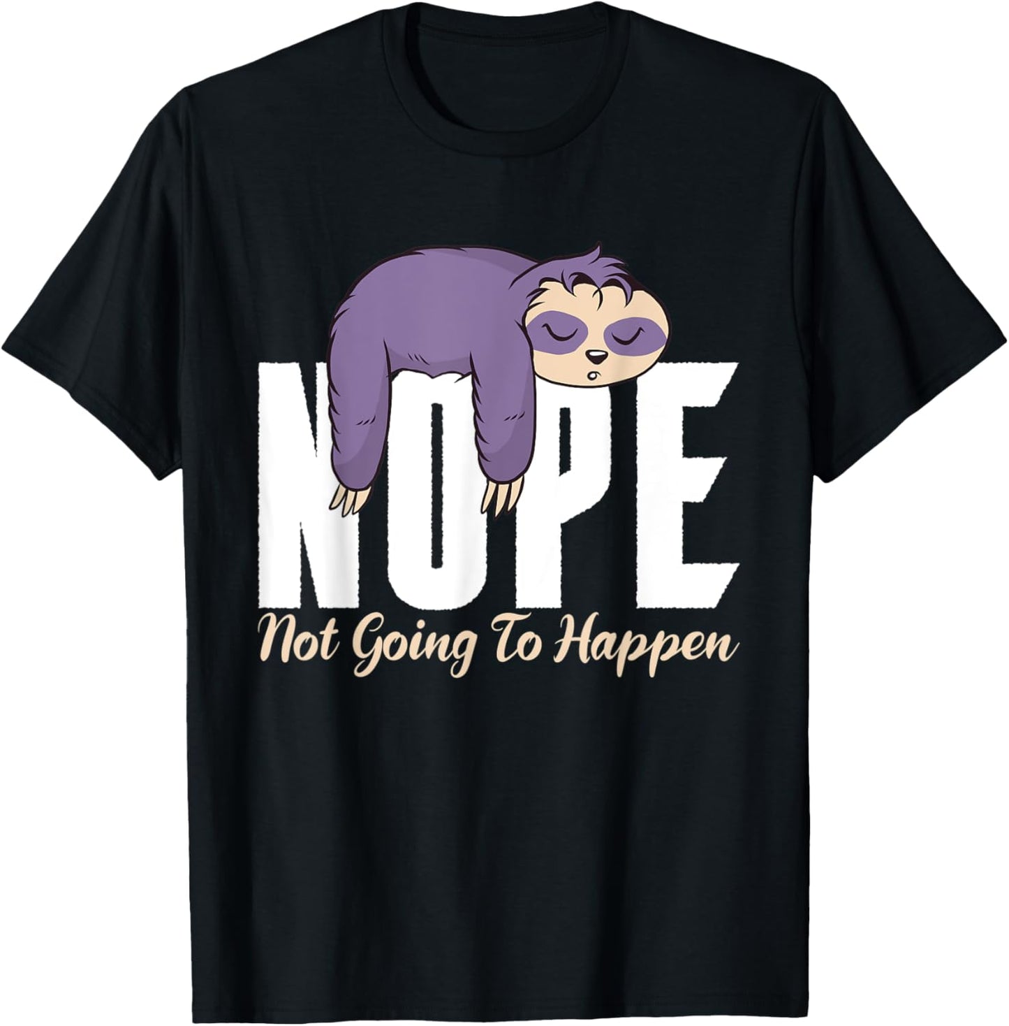 Nope not going to happen lazy cute Sloth T-Shirt - T-Shirt | Black