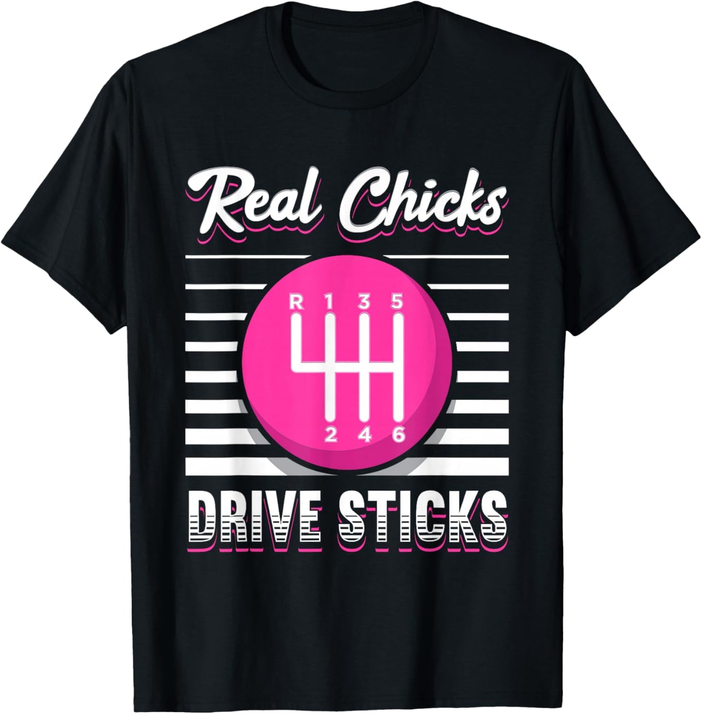 Real Chicks Drive Sticks Manual Transmission Gearbox Car T-Shirt - T-Shirt | Black