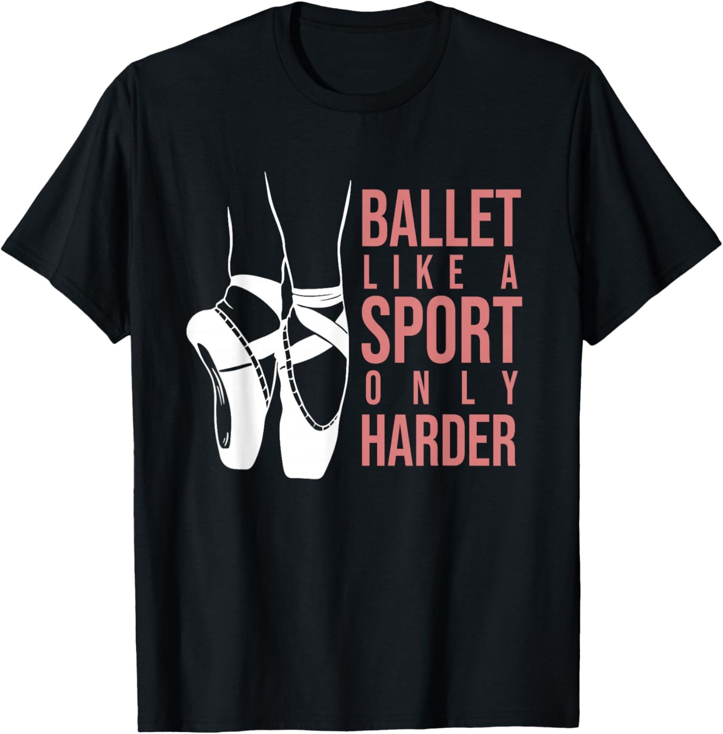 Ballet Like A Sport Only Harder En Pointe Ballerina Ballet T-Shirt - T-Shirt | Black