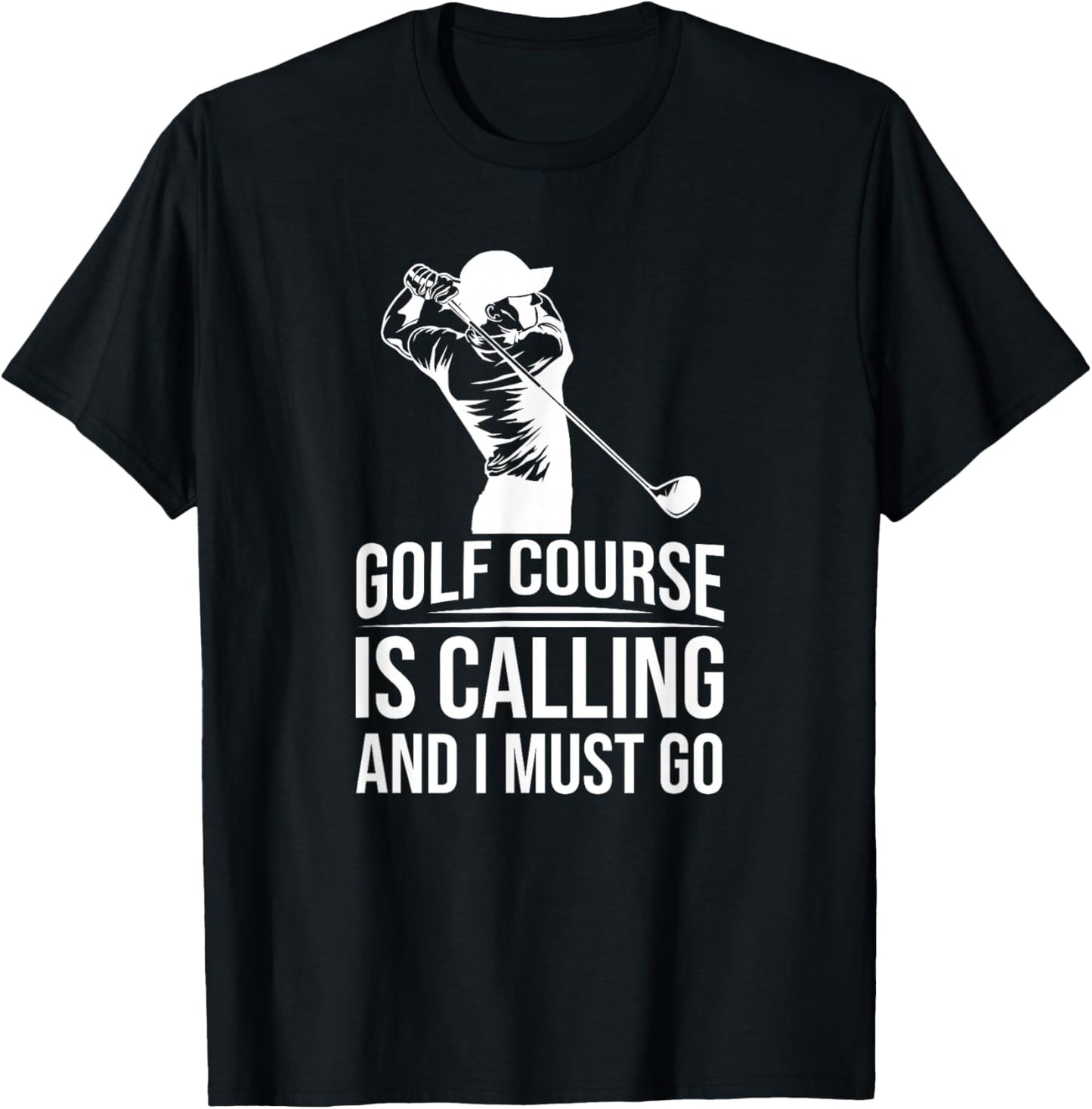 Funny Golf Golfer - The Golf Course Is Calling And I Must Go T-Shirt - T-Shirt | Black