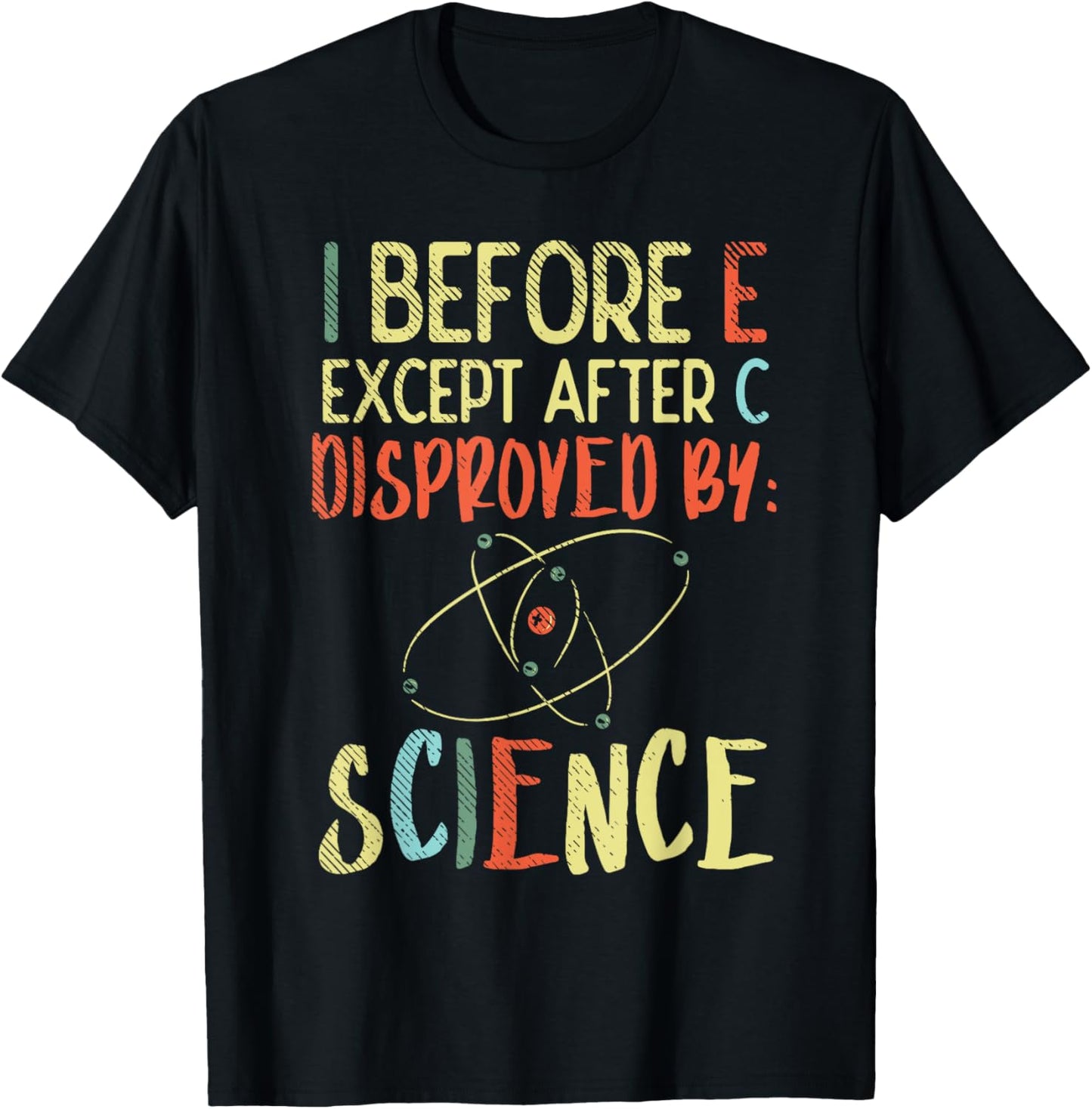 I Before E Except After C Disproved By Science Funny Science T-Shirt - T-Shirt | Black
