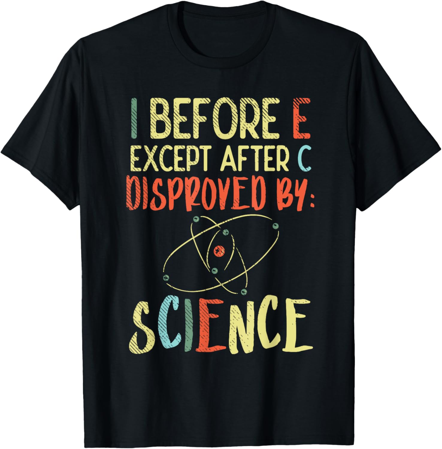 I Before E Except After C Disproved By Science Funny Science T-Shirt - T-Shirt | Black