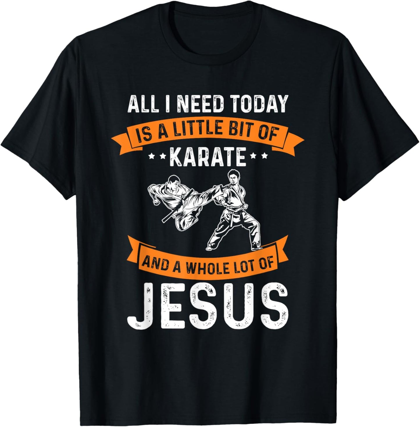 Need Karate Jesus Christian God Love Sports Fighting T-Shirt - T-Shirt | Black